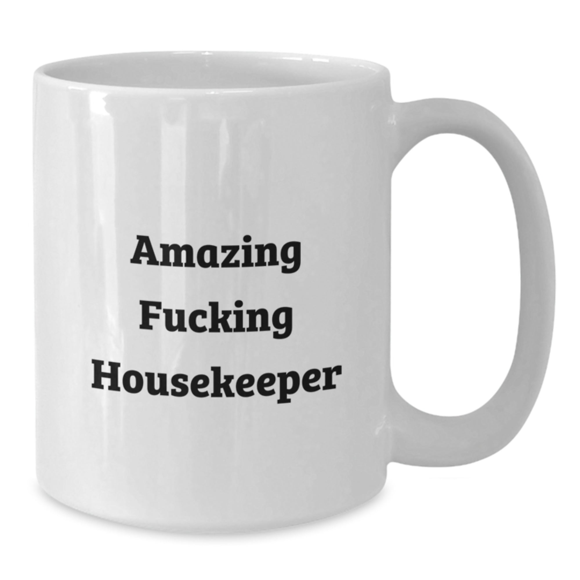 Funny Housekeeper Gifts - Amazing Housekeeper Coffee Mug, White, 11oz or 15oz, Ceramic, Microwave, Dishwasher Safe - Gifts from Friends, Family, Coworkers - Additional