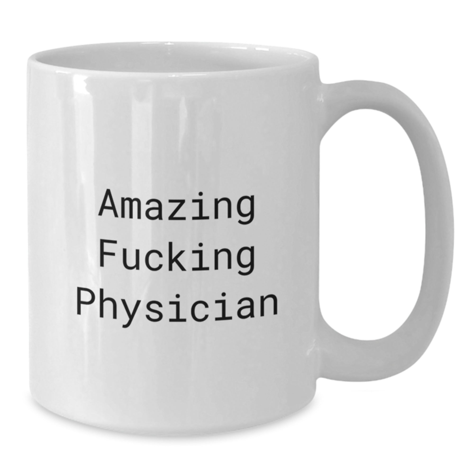 Funny Physician Gifts, 'Amazing F--king Physician' Quote, White Coffee Mug, 11oz or 15oz Capacity, Gift from Friends for Birthday - Additional