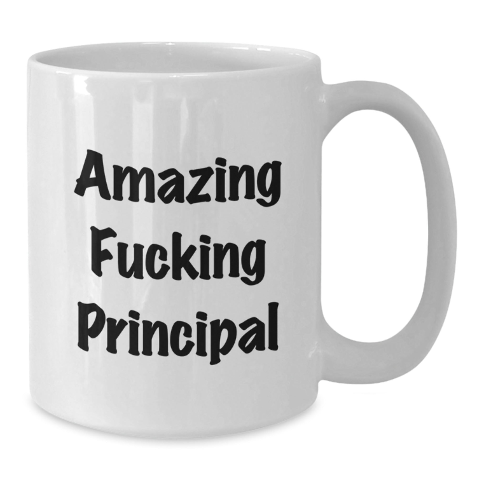 Funny Principal Gifts for Birthday - White Coffee Mug with Amazing Quote, Gifts from Friends, Perfect for Men or Women - Additional
