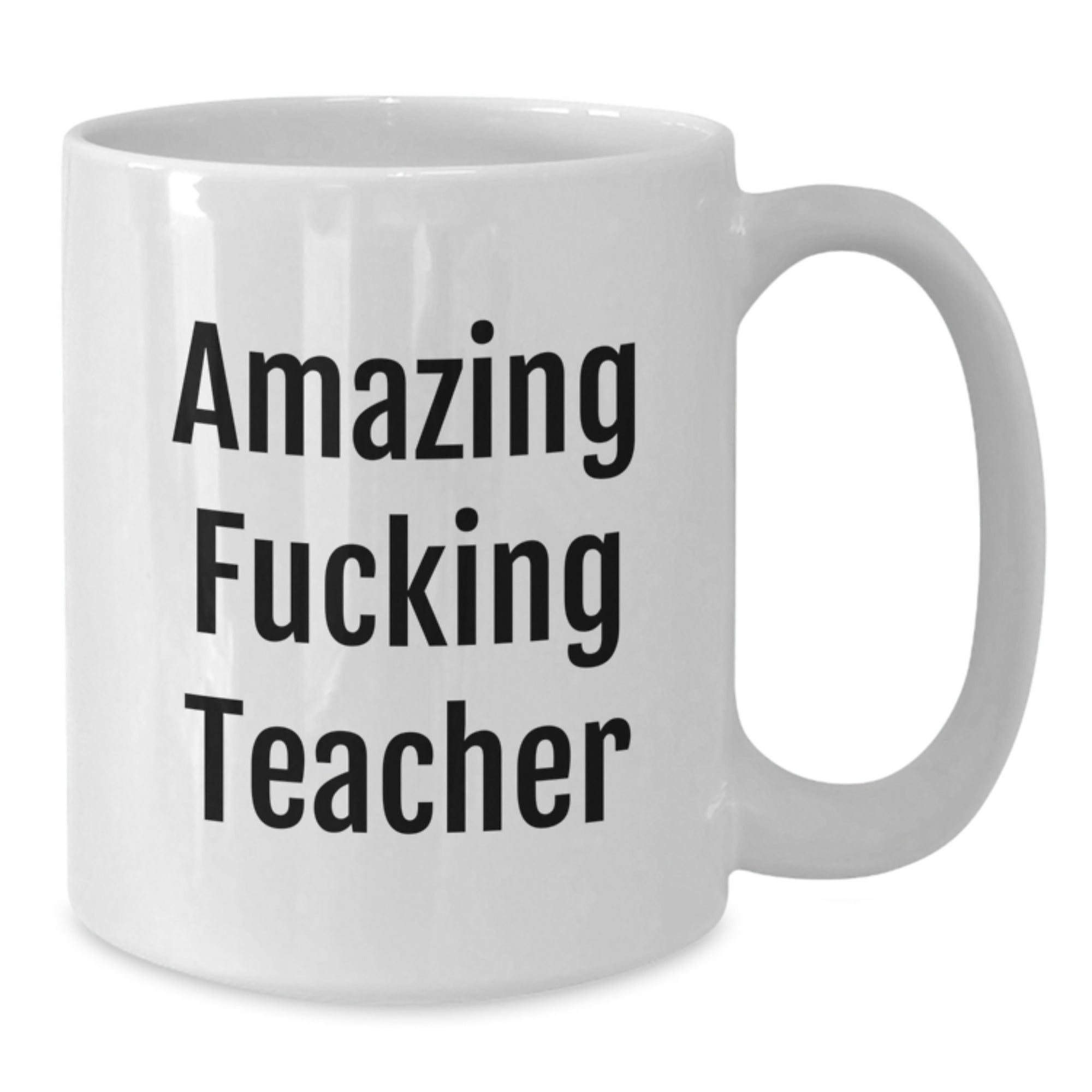 Funny Teacher Gift, Amazing Teacher Coffee Mug, 'Amazing F--king Teacher' Quote, 11oz or 15oz White Ceramic, Gifts from Friends, Gifts for Teacher on Birthday - Additional