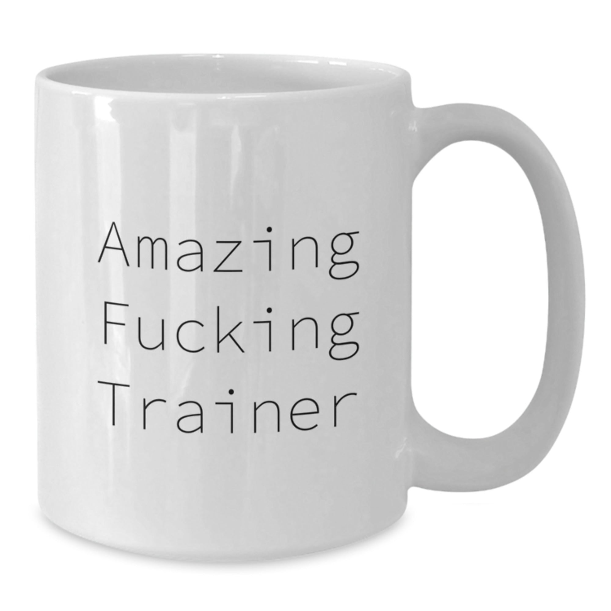 Funny Trainer Gifts from Friends - Amazing F--king Trainer Quote on White Coffee Mug, 11oz or 15oz Capacity, Birthday Unique Gifts for Friends, Coworkers, or Family - Additional