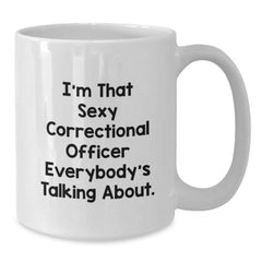Sexy Correctional Officer Mugs for Men, Funny Birthday Unique Gifts from Friends, Unique White Coffee Mug for Correctional Officer - Additional