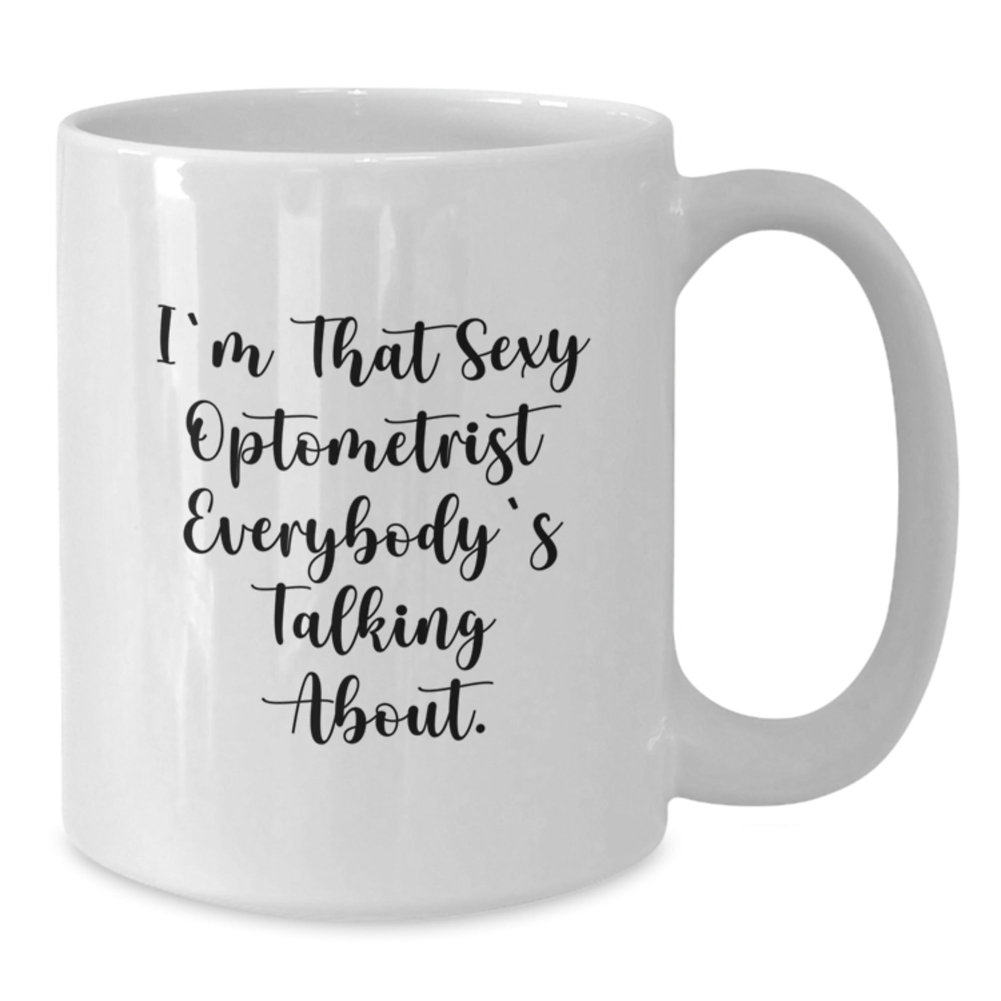 Sexy Optometrist, Funny White Coffee Mug Gifts from Friends for Optometrist Birthday Unique Gifts - Additional