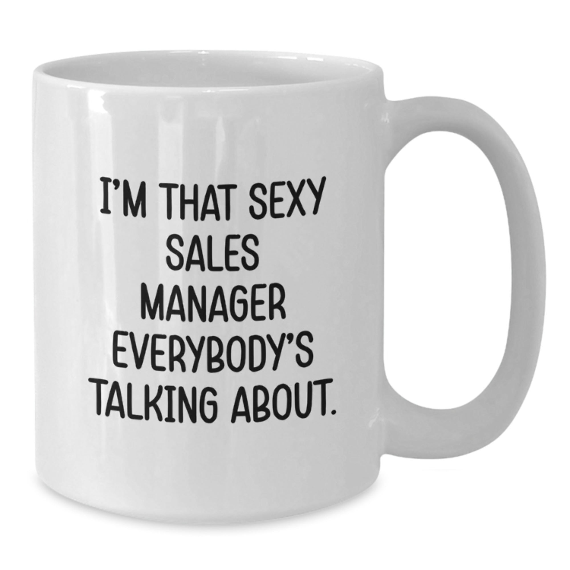 Funny Sales Manager Gifts, White Coffee Mug for Birthday, 'I'm That Sexy Sales Manager Everybody's Talking About.' Gifts from Friends to Coworkers - Unique Birthday Unique Gifts for Men - Additional