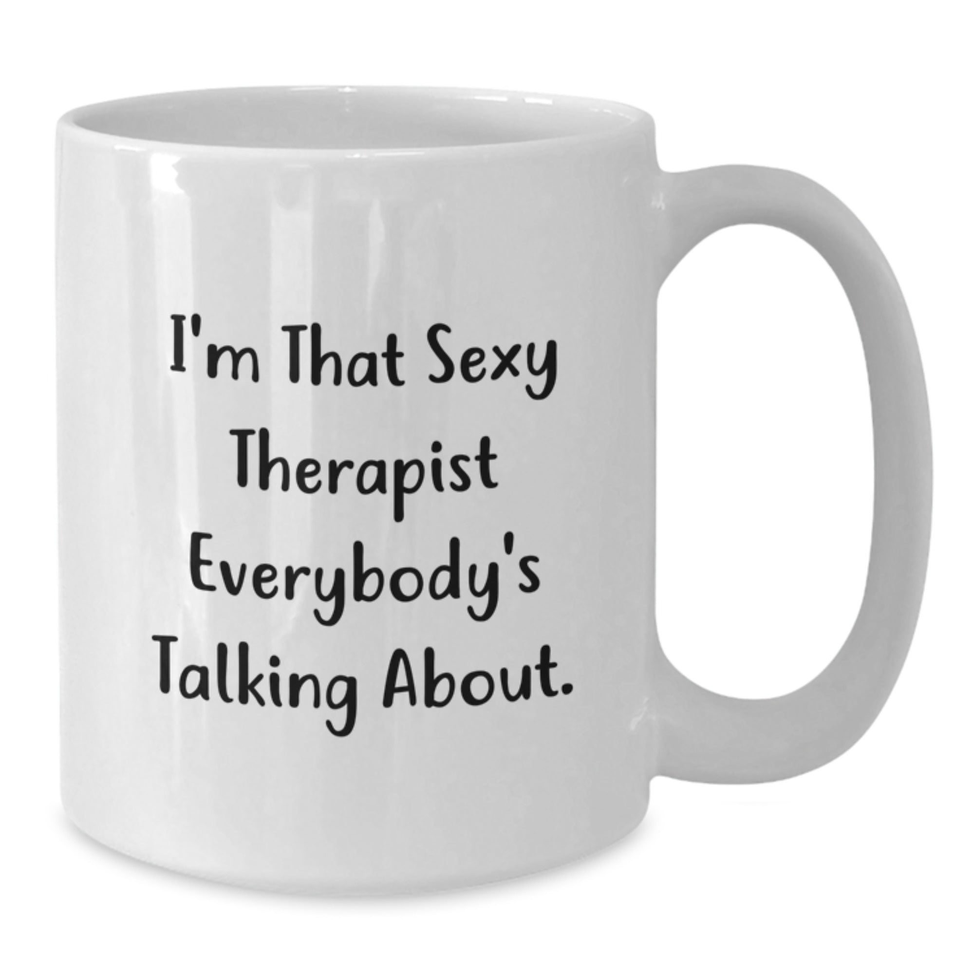 Funny Therapist White Coffee Mug Gifts from Friends for Birthday, I'm That Sexy Therapist Everybody's Talking About. - Additional