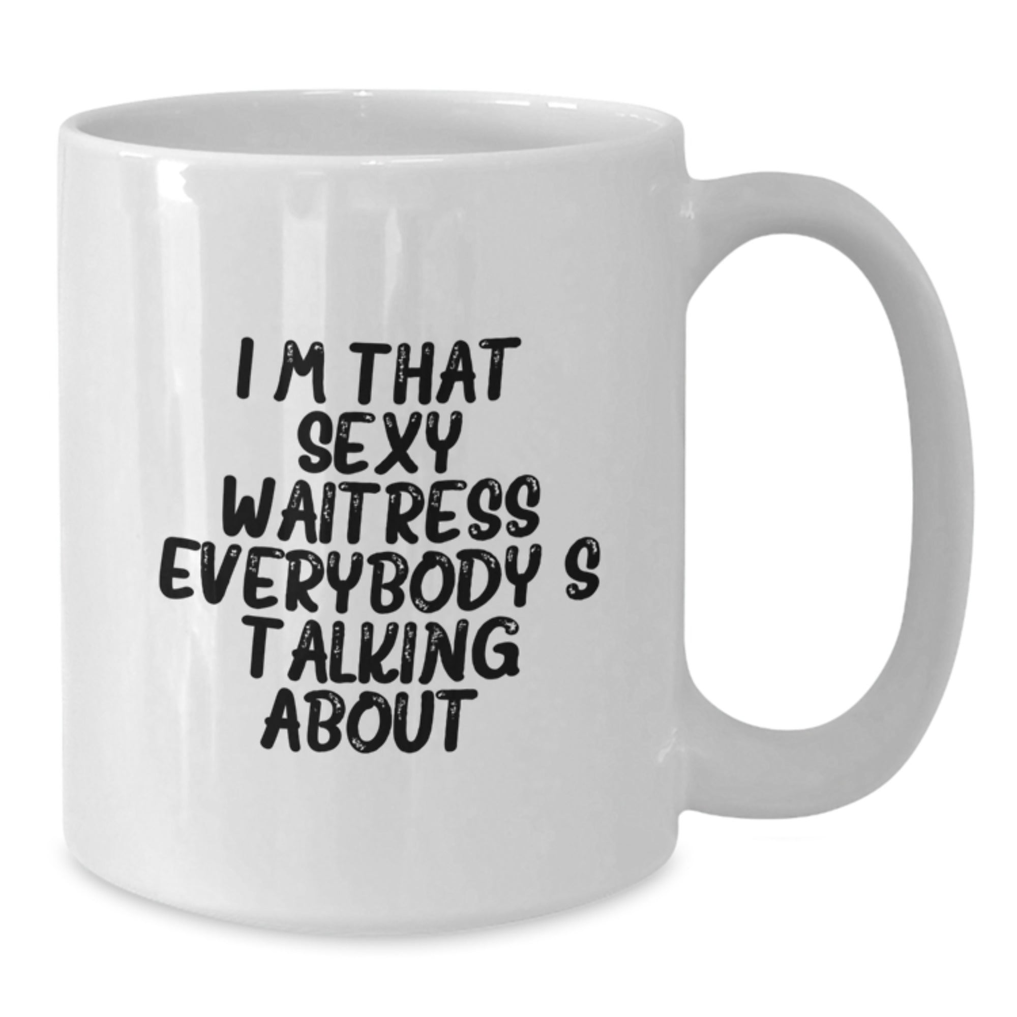 Funny Waitress Gifts, I'm That Sexy Waitress Everybody's Talking About, White Coffee Mug for Birthday from Friends - Additional