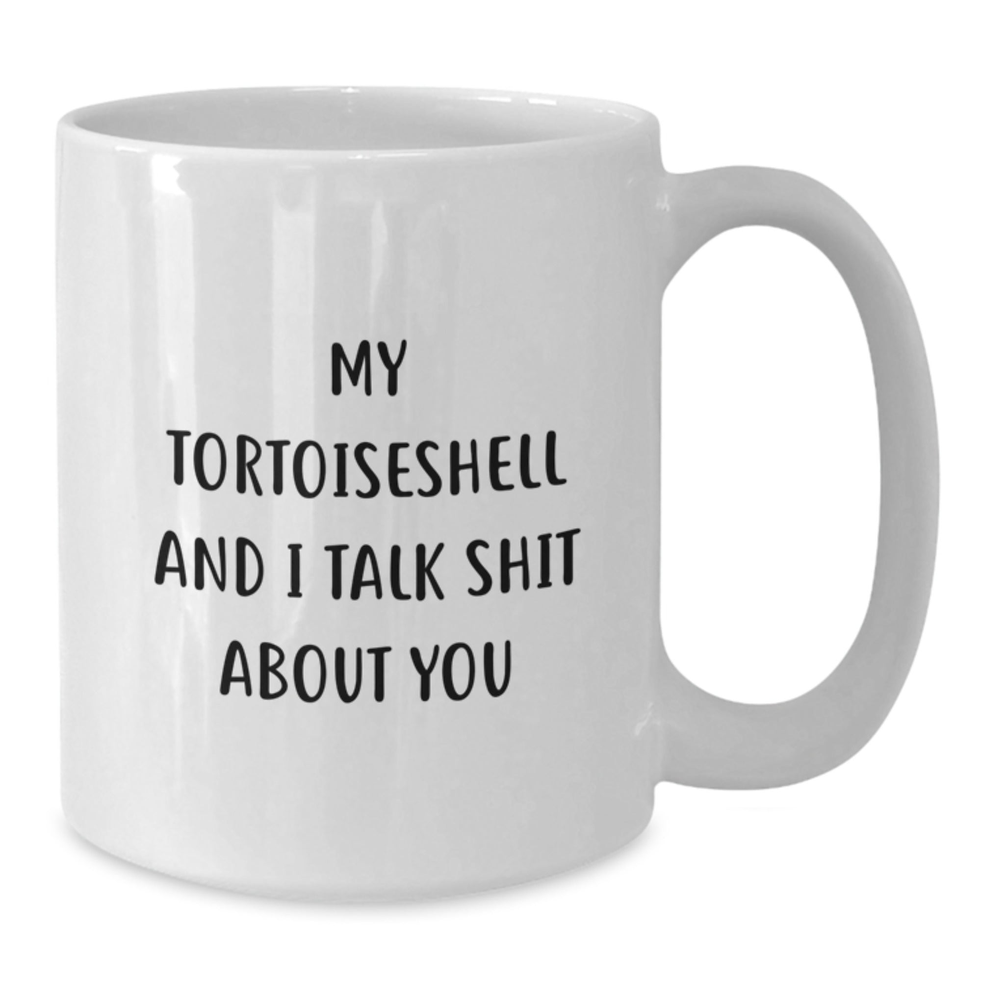 Funny Tortoiseshell Cat Gifts for Birthday - White Coffee Mug with My Tortoiseshell And I Talk Shit About You Quote from Friends and Family - Additional