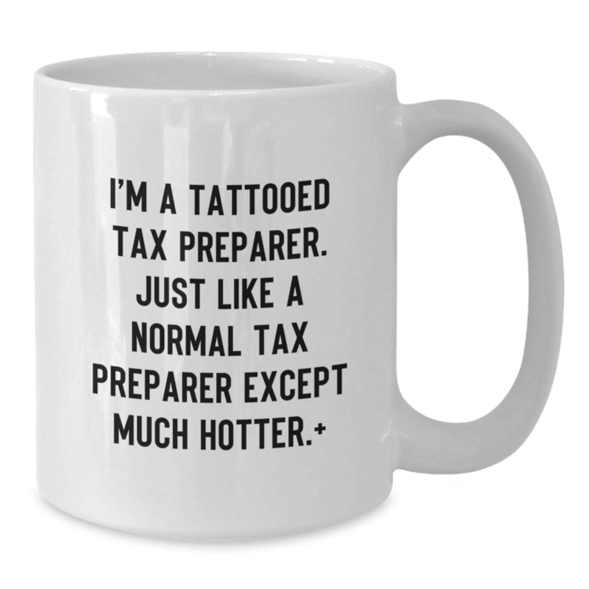 Funny Tax Preparer Gifts for Men or Women Friends Family Birthday Unique White Coffee Mugs from Hot Tattooed Tax Preparer - Additional