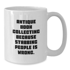 Antique Book Collecting Humor Gifts for Friends, White Coffee Mug with Funny Quote, Birthday Unique Gifts from Family - Additional