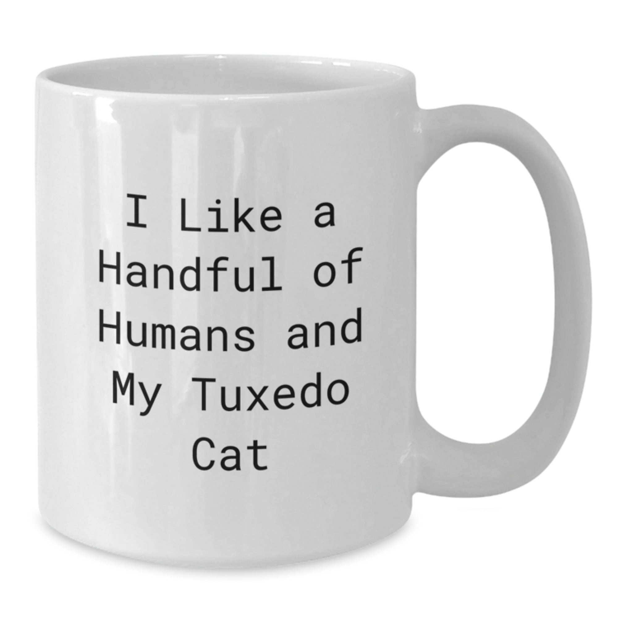 Funny Tuxedo Cat Gifts from Friends on Christmas Unique Mugs for Men Women, I Like A Handful Of Humans And My Tuxedo Cat, White Coffee Mug, Gift for Cat Lover, Ceramic, 11oz or 15oz - Additional