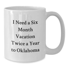 Oklahoma Enthusiast Gifts, Funny White Coffee Mugs, Six Month Vacation Dreams Start Here, Gifts from Friends, Family, or Coworkers for Oklahoma Lovers - Additional