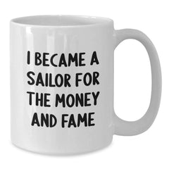 Sailor Gifts for Graduation, Funny Quote White Coffee Mug, Gifts from Family to Men, Unique Sailor Mug for Him - Additional