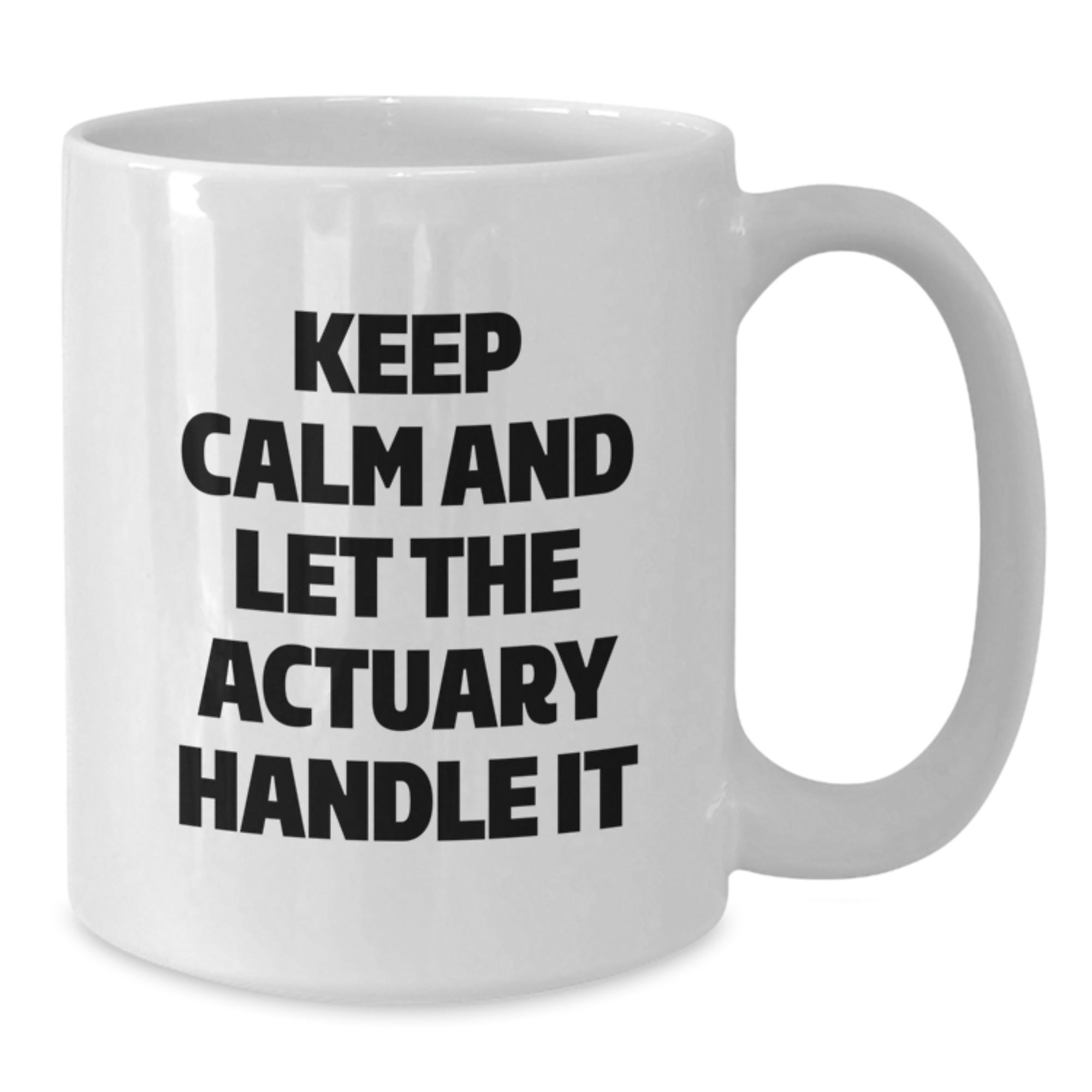 Funny Actuary Gifts for Birthday, White Coffee Mug, 'Keep Calm And Let The Actuary Handle It' Quote, Gifts from Friends, Gifts for Actuary - Additional