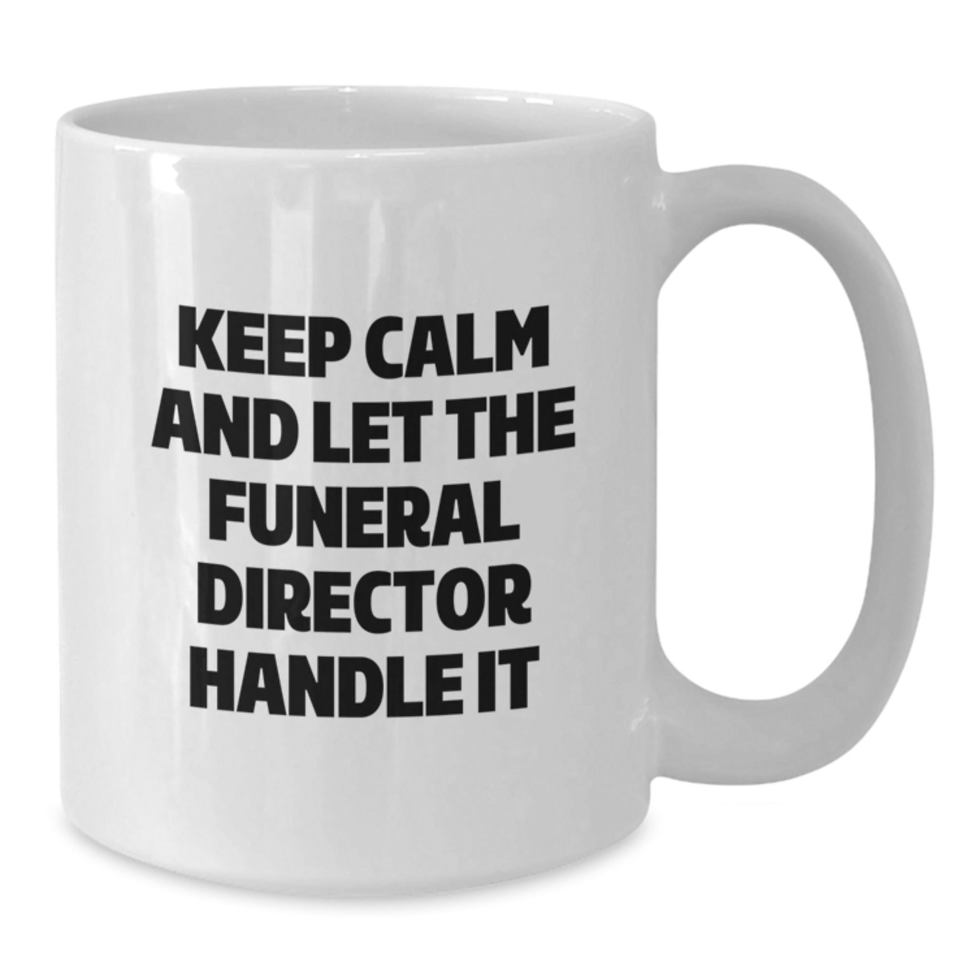 Funny 'Keep Calm And Let The Funeral Director Handle It' Gifts from Friends for Funeral Director Birthday Unique Gifts - Additional