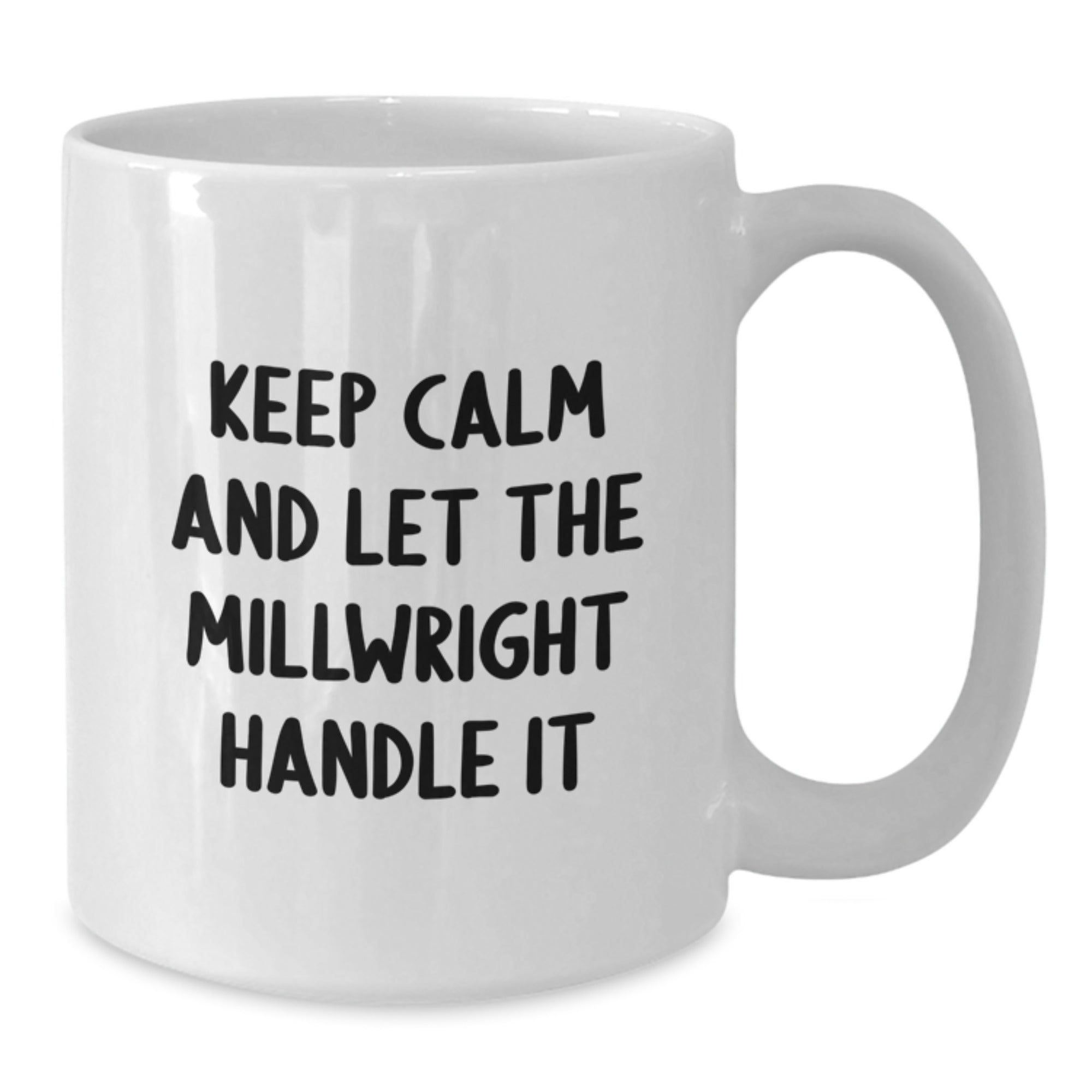Funny Millwright Gifts for Men from Friends - Keep Calm and Let the Millwright Handle It White Coffee Mug, Birthday Unique Gift - Additional