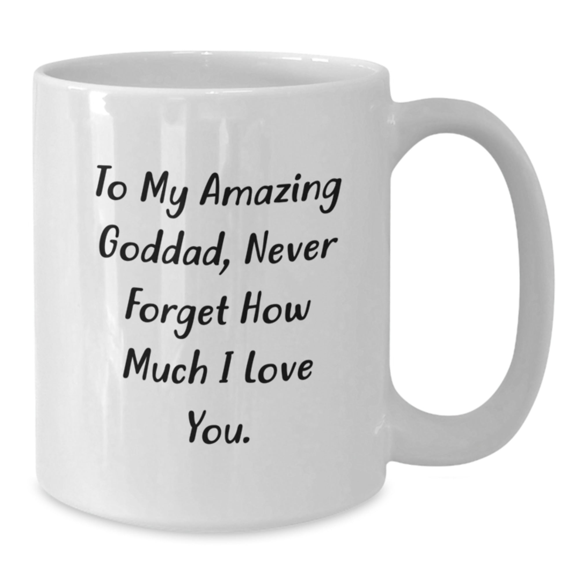 Funny Goddad Gifts, 'To My Amazing Goddad, Never Forget How Much I Love You.' White Coffee Mug for Men, Unique Graduation Gift Ideas from Friends to Goddad - Additional