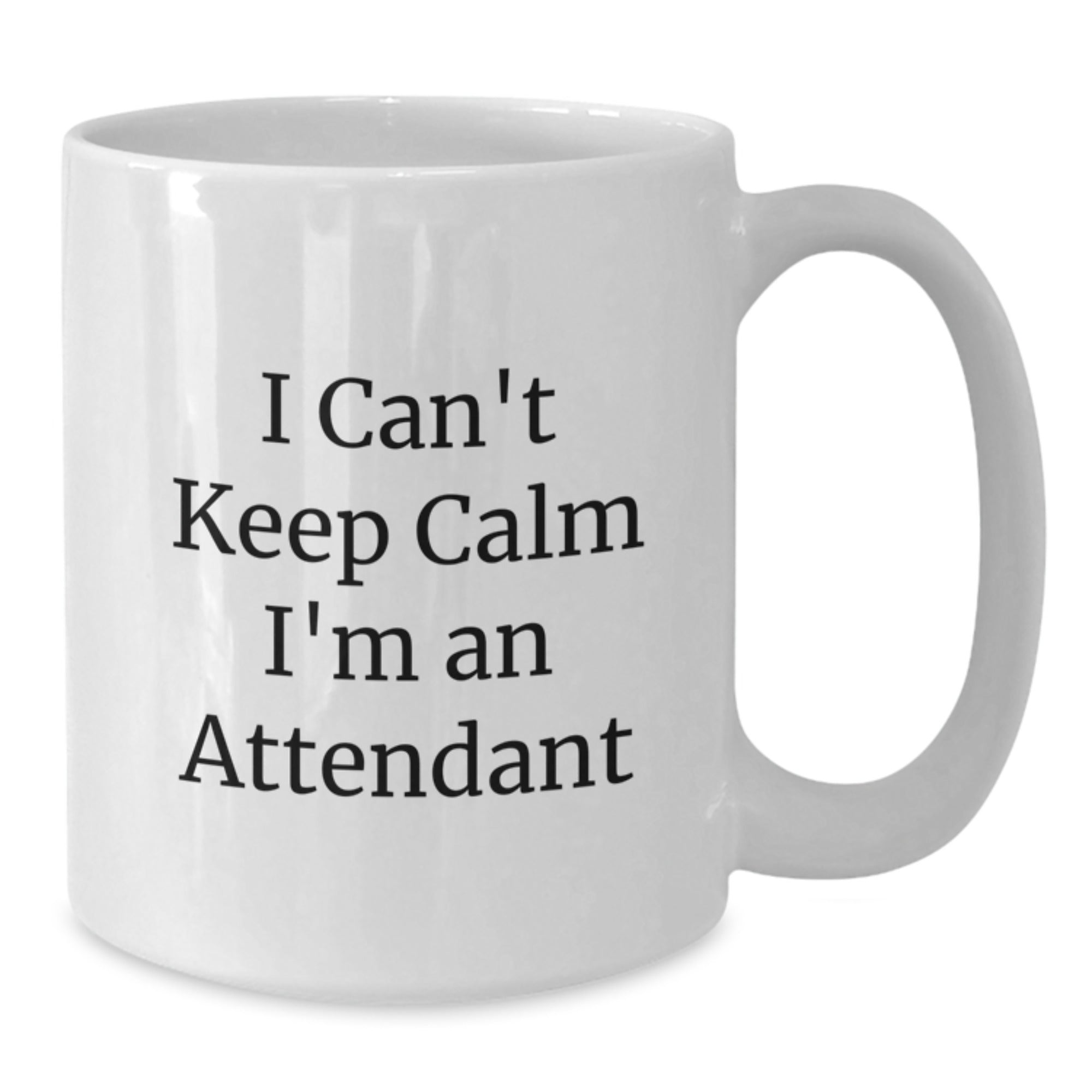 Funny Attendant Gifts from Friends for Attendants I Can't Keep Calm I'm An Attendant White Coffee Mug, Birthday Unique Gifts - Additional