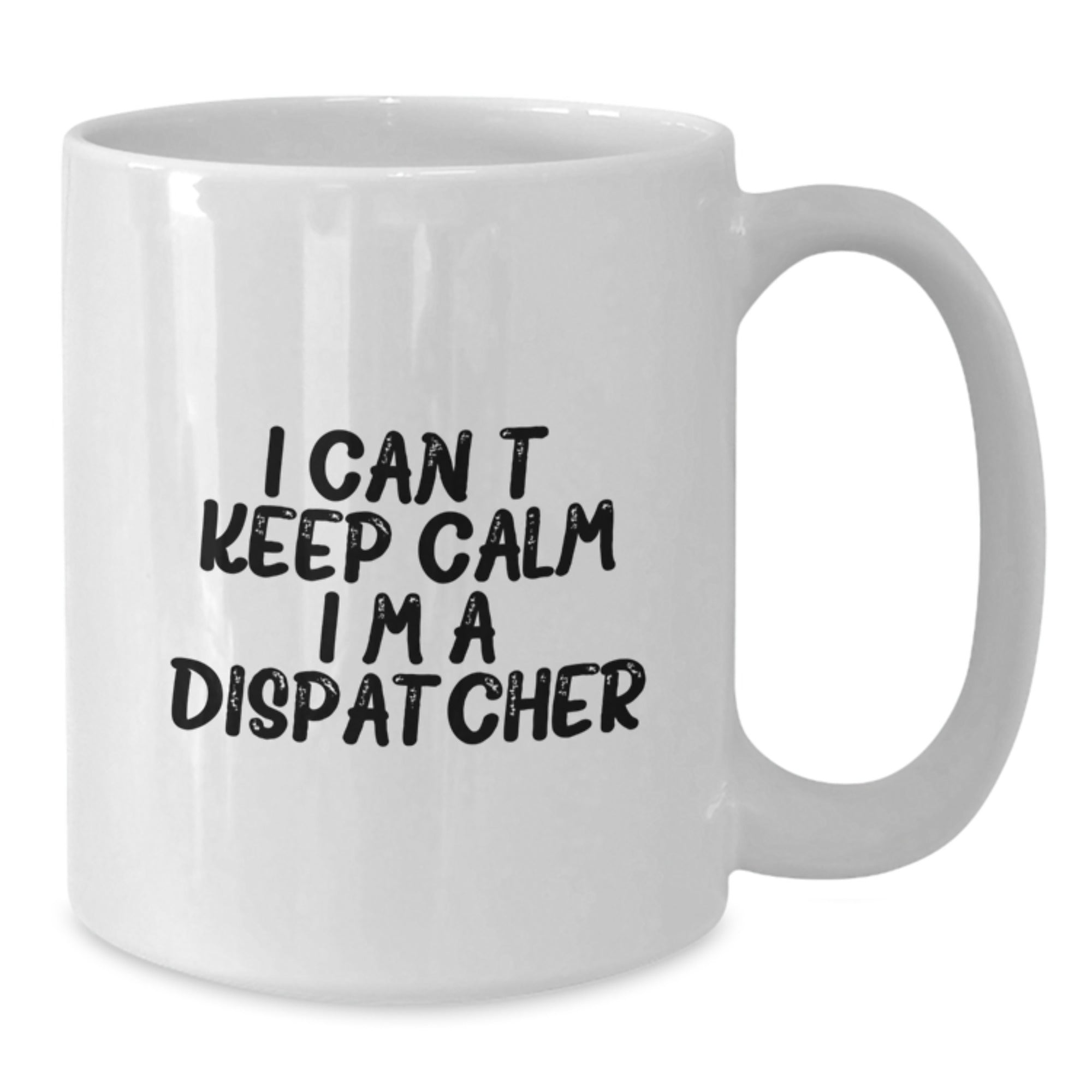 Dispatcher Gifts from Friends for Graduation, I Can't Keep Calm I'm A Dispatcher White Coffee Mug, Funny Inspirational Quote - Additional