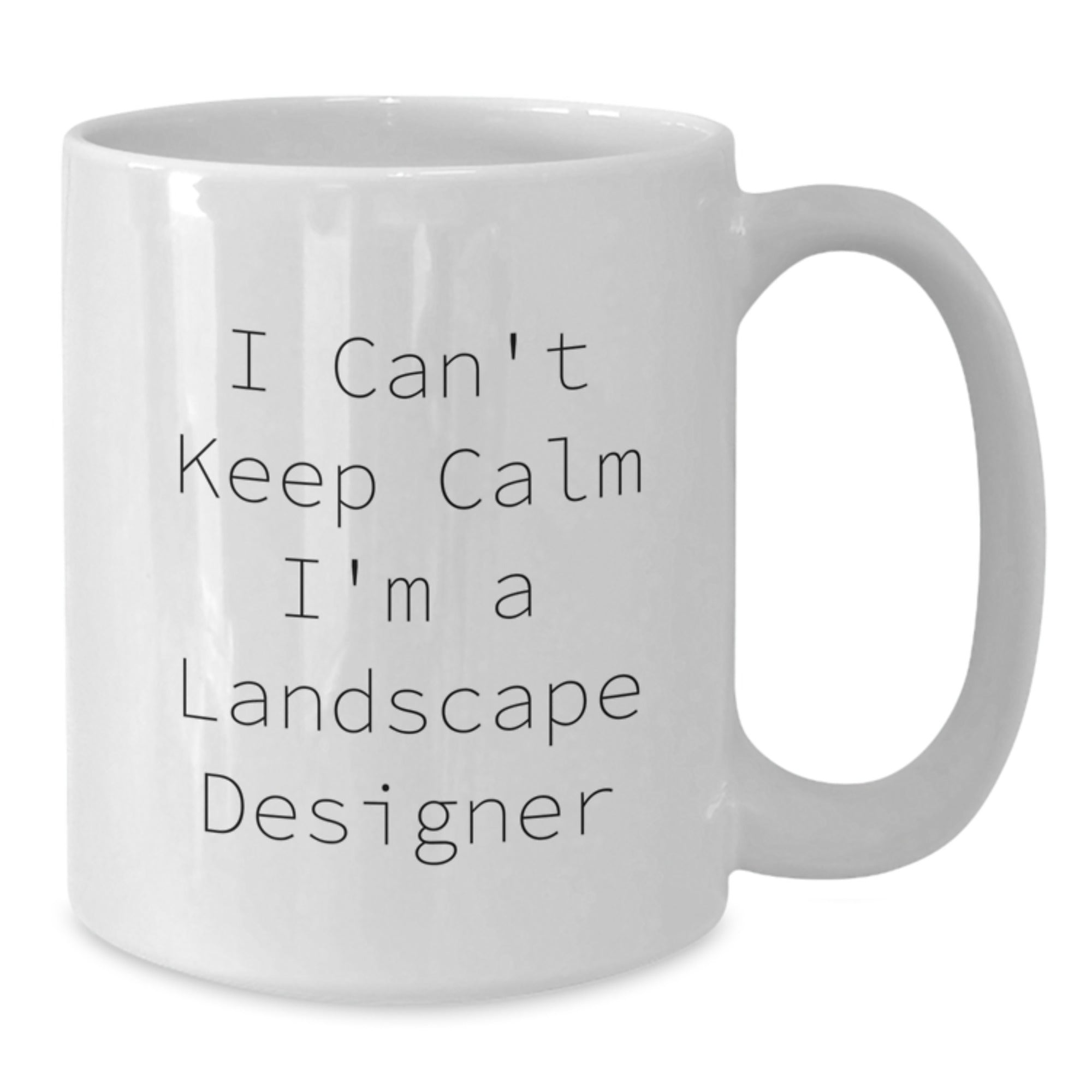 Funny Landscape Designer Gifts I Can't Keep Calm White Coffee Mugs for Him from Friends and Family on Birthday Occasions - Additional