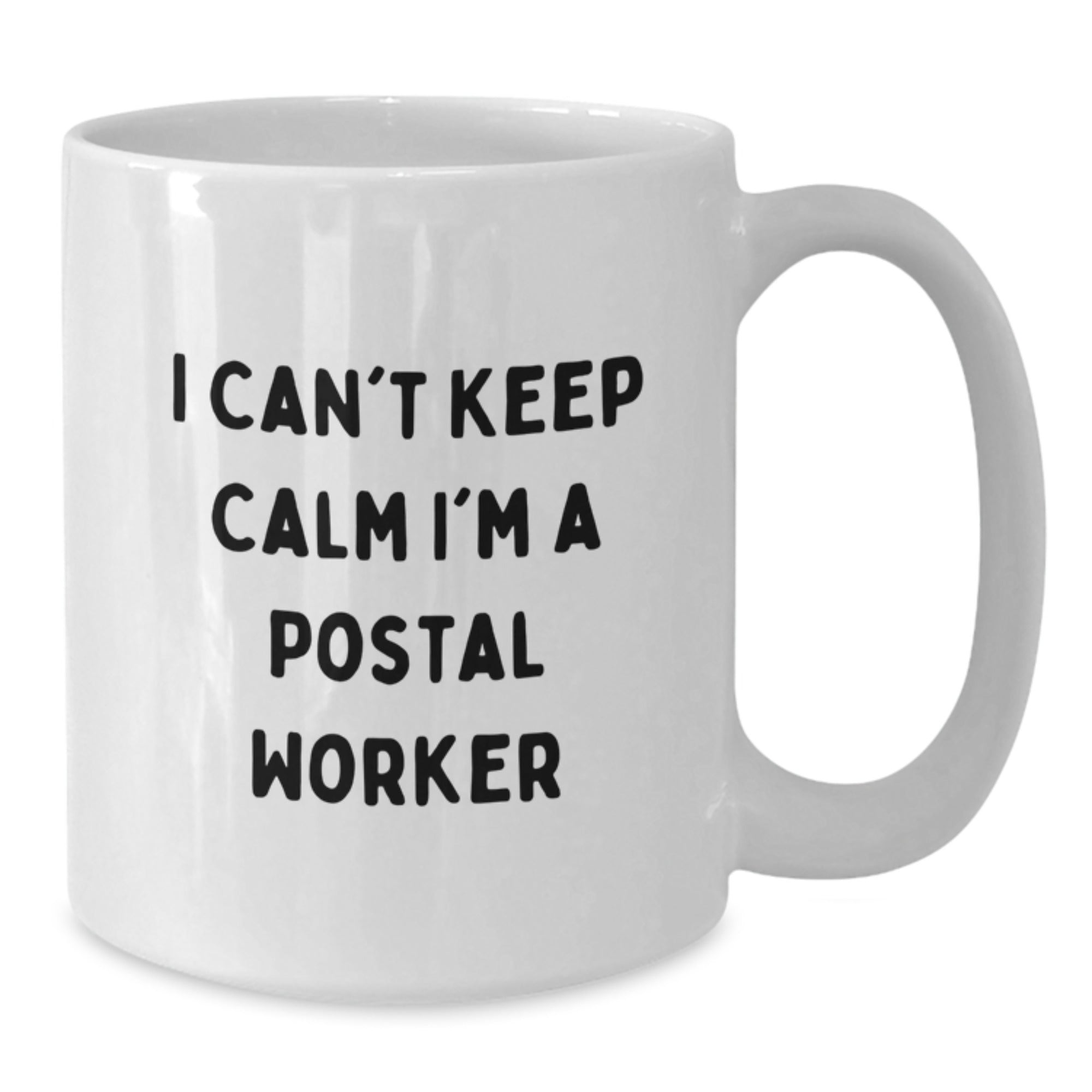 Funny Postal Worker Gifts I Can't Keep Calm White Coffee Mug for Graduation from Friends and Family - Additional