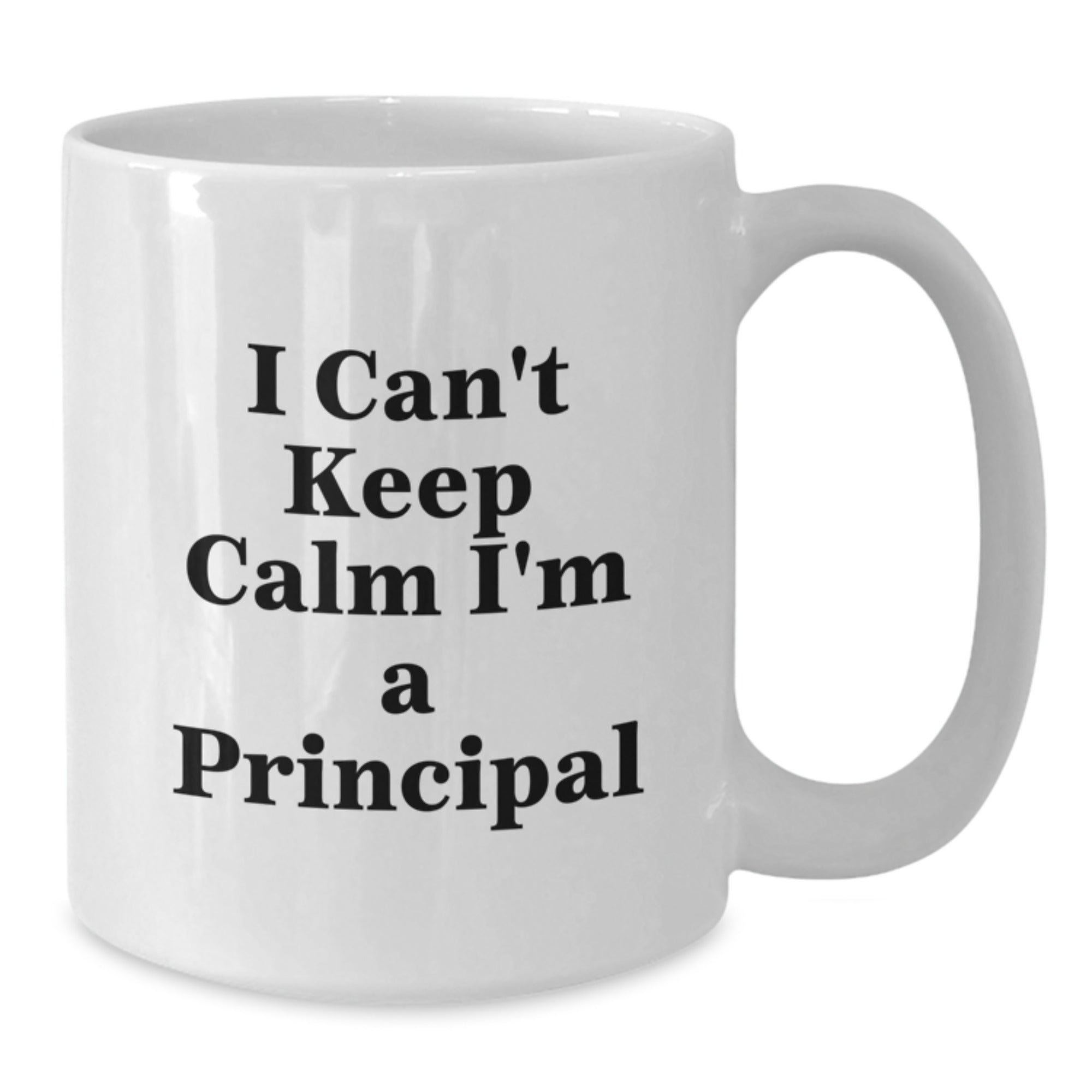 Funny Principal Gifts from Men to Principal, Christmas Unique Gifts for Principal, I 'Can't Keep Calm I'm A Principal' White Coffee Mug - Additional