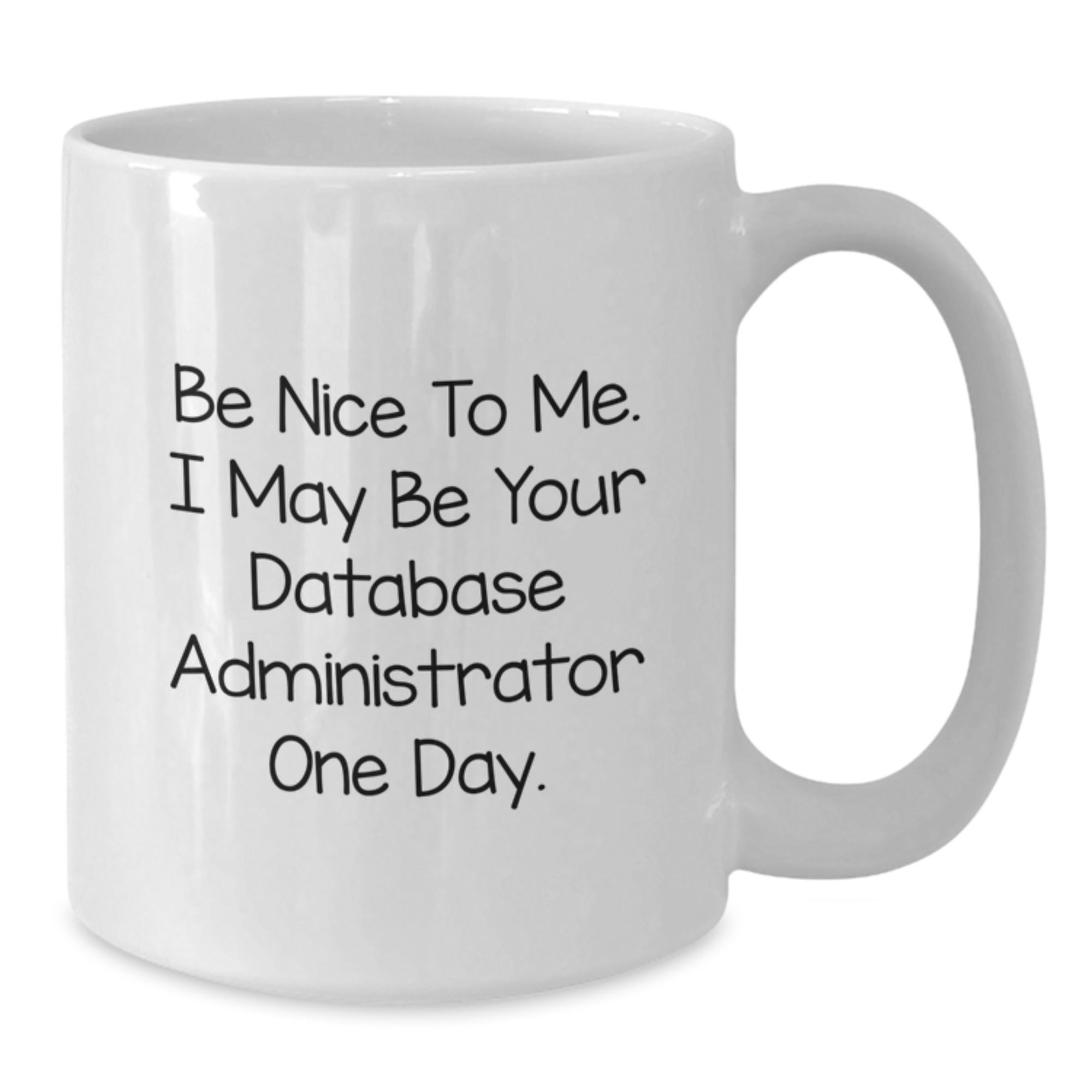 Funny Database Administrator Gifts for Men from Friends - White Coffee Mug - Additional