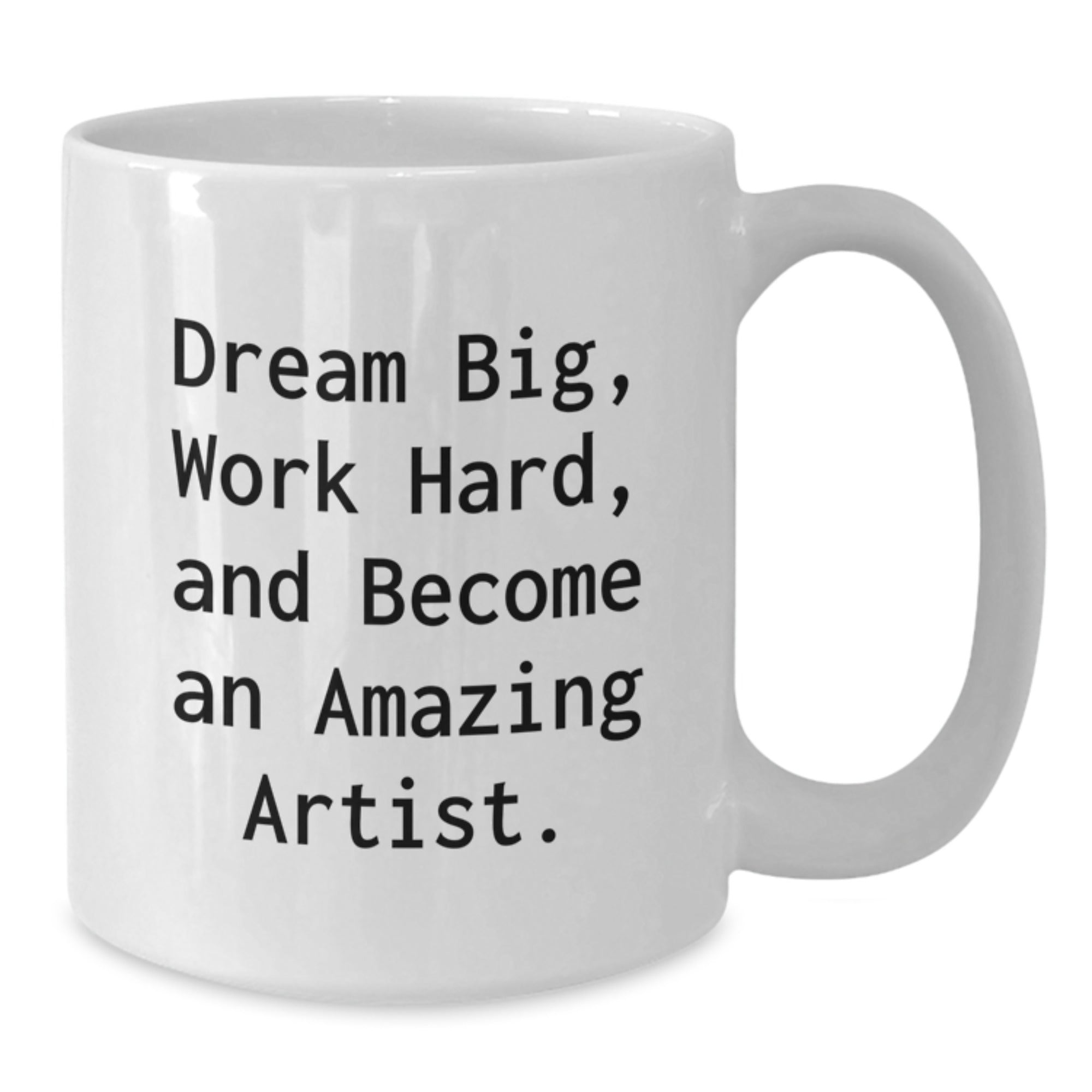 Artist Inspirational Gifts from Friends and Family for Christmas - Funny White Coffee Mug - 'Dream Big, Work Hard, And Become An Amazing Artist.' - Additional
