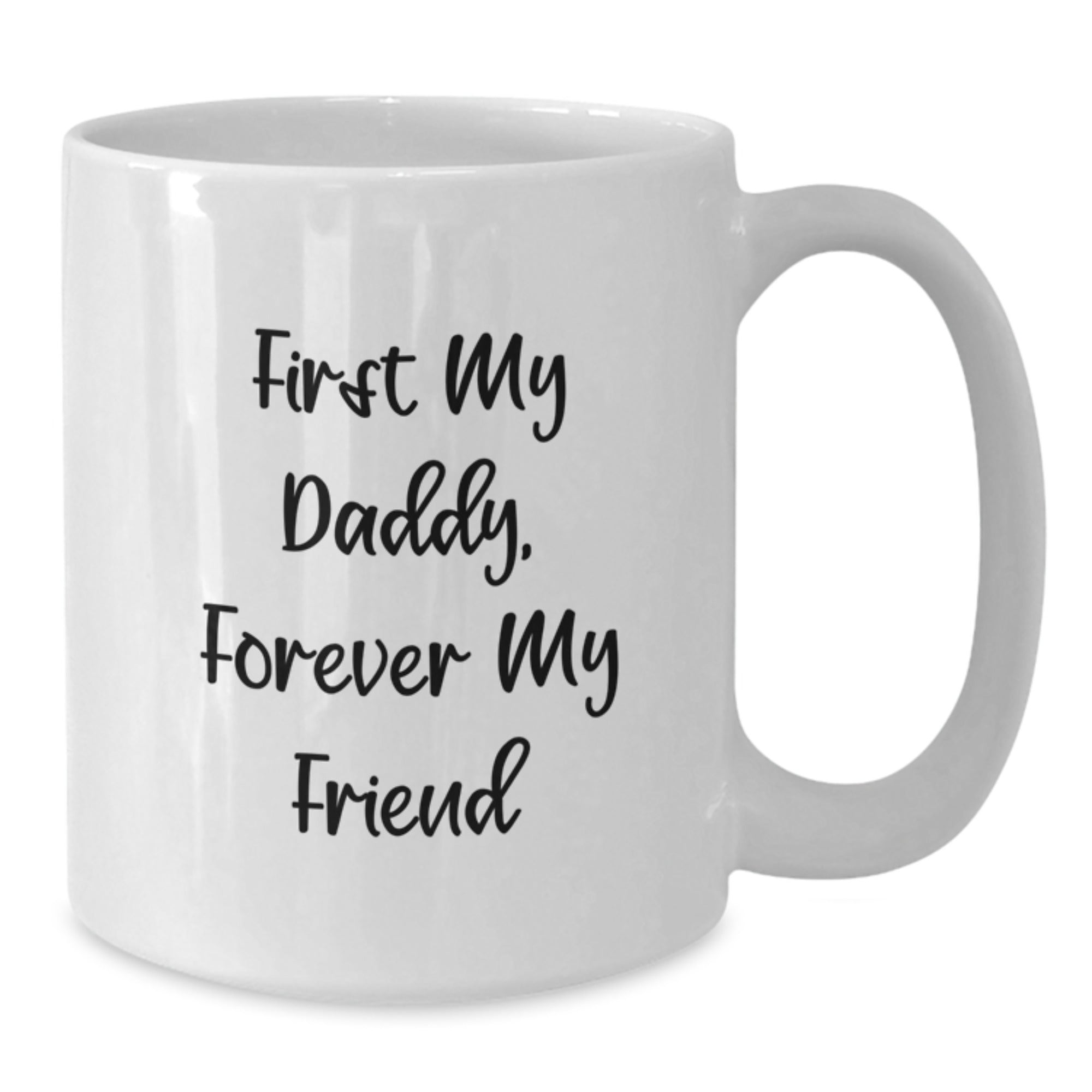 Funny Daddy Gifts from Men for Birthday Unique White Coffee Mugs First My Daddy Forever My Friend - Additional