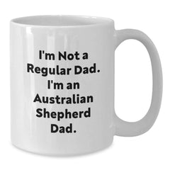 Funny Australian Shepherd Dog Gifts for Dad from Men Unique White Coffee Mugs - I'm Not A Regular Dad - Additional