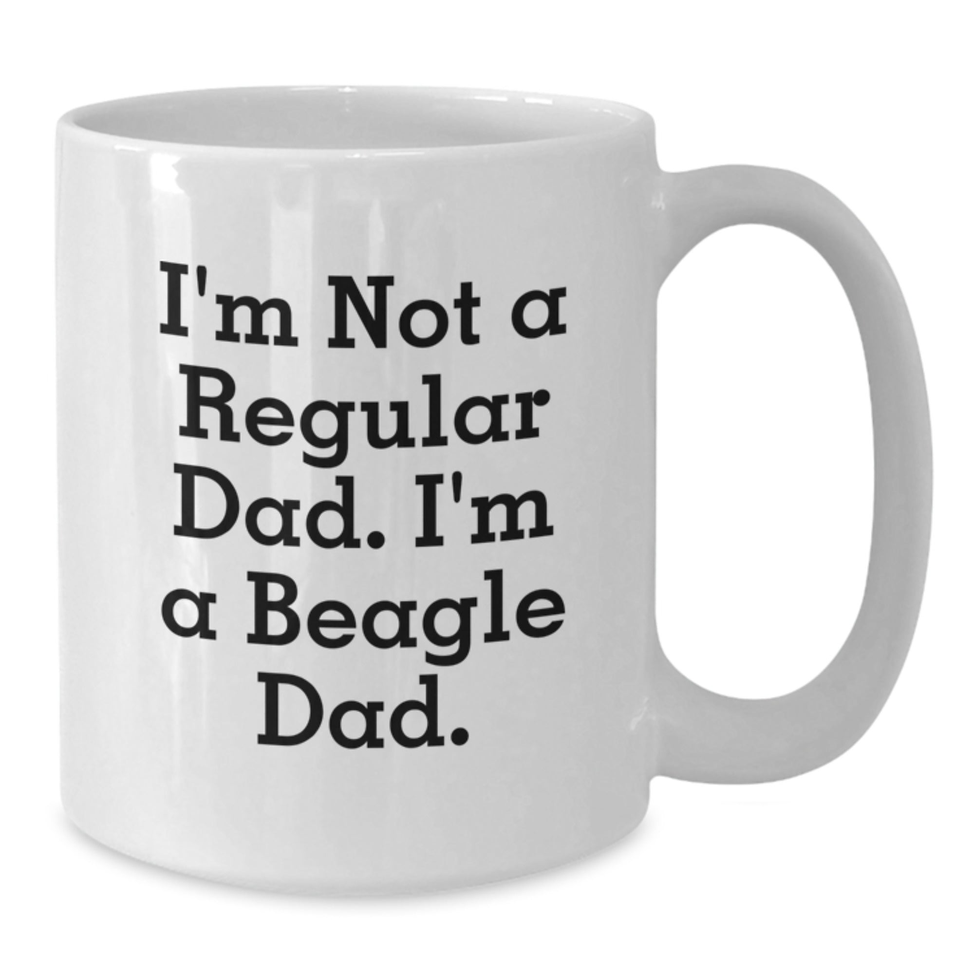Funny Beagle Dad Gifts for Men from Beagle Dog Lover, I'm Not A Regular Dad. I'm A Beagle Dad. White Coffee Mug - 11oz or 15oz Ceramic Mug for Christmas Unique Gifts - Additional