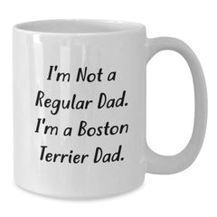 Boston Terrier Dog Lover's Funny Quote White Coffee Mug Gifts from Dad to Boston Terrier Dog, White Coffee Mug for Boston Terrier Dog Dad, Boston Terrier Dog Christmas Unique Gifts - Additional