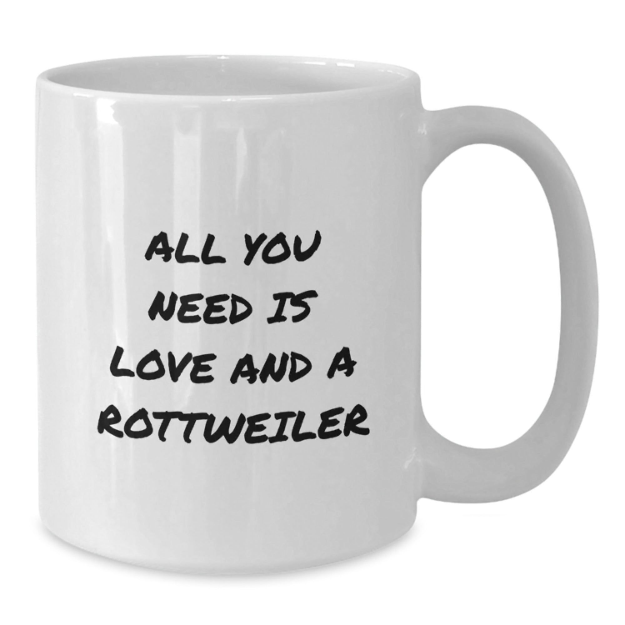 Rottweiler Dog Lover Gift, All You Need Is Love, Funny White Coffee Mug for Birthday, Unique Gifts from Friends to Family - Additional