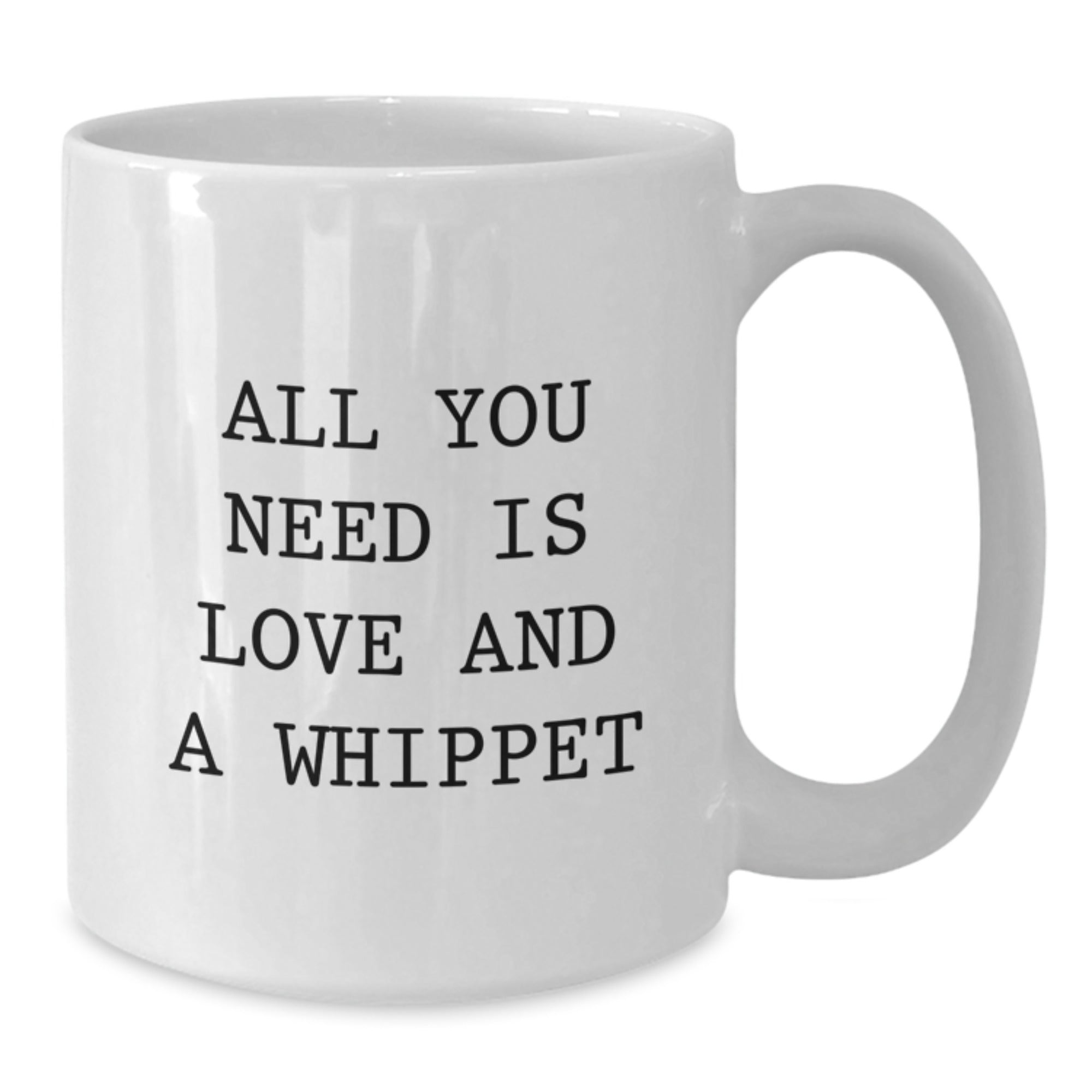 Funny Whippet Dog Gifts, White Coffee Mug, All You Need Is Love And A Whippet, Christmas Unique Gifts from Friends - Additional