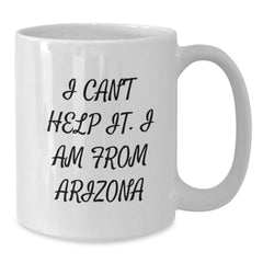 Gifts from Men to Friends in Arizona, Funny Quote White Coffee Mug, Unique Christmas Unique Gifts, Arizona State Gifts for Women - Additional