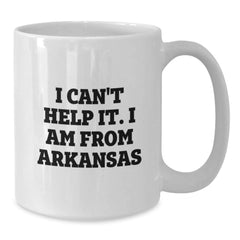 Funny Arkansas Gifts from Friends to Family - I Can't Help It. I Am From Arkansas Quote on White Coffee Mug for Birthday - Additional