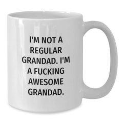 Funny Grandad White Coffee Mug Gifts for Grandad - I'm Not A Regular Grandad. I'm A F--king Awesome Grandad. Birthday Unique Gifts from Men to Grandad - Additional