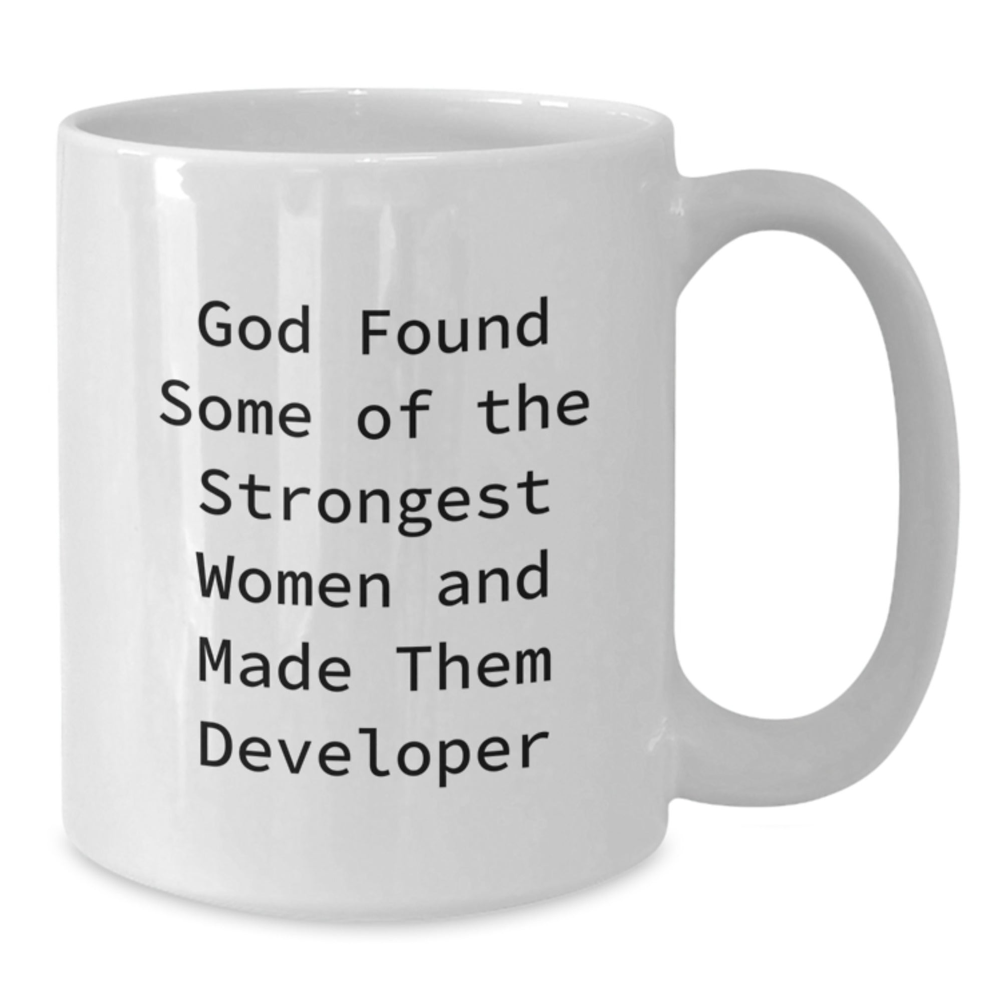 Funny Developer Gifts from God Found Some Of The Strongest Women And Made Them Developer, White Coffee Mug for Graduation, Gifts for Developer, Friends, Family, Coworkers - Additional