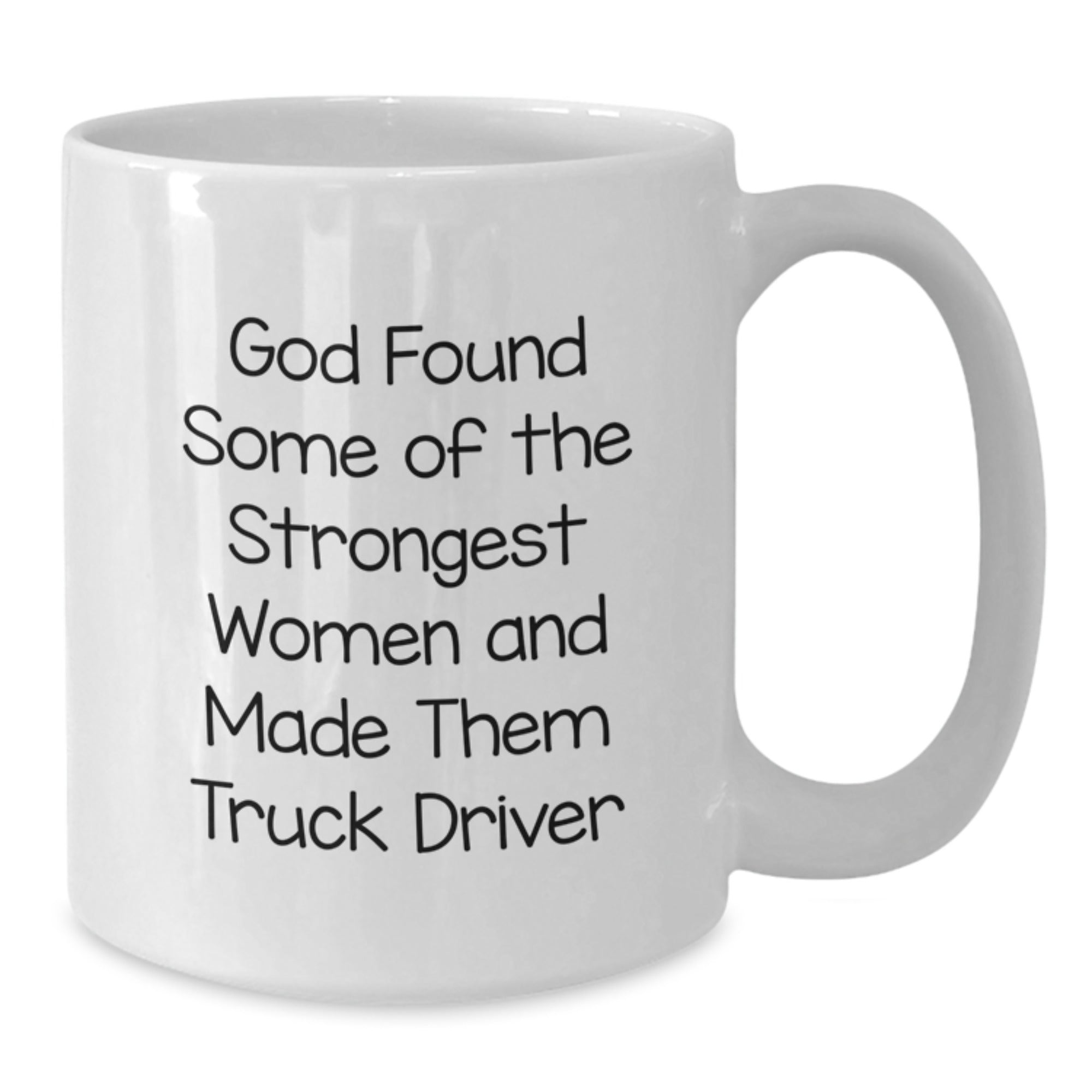 Funny Truck Driver Gifts from Friends and Family - God Made Them Strongest Women, White Coffee Mug for Graduation - Additional
