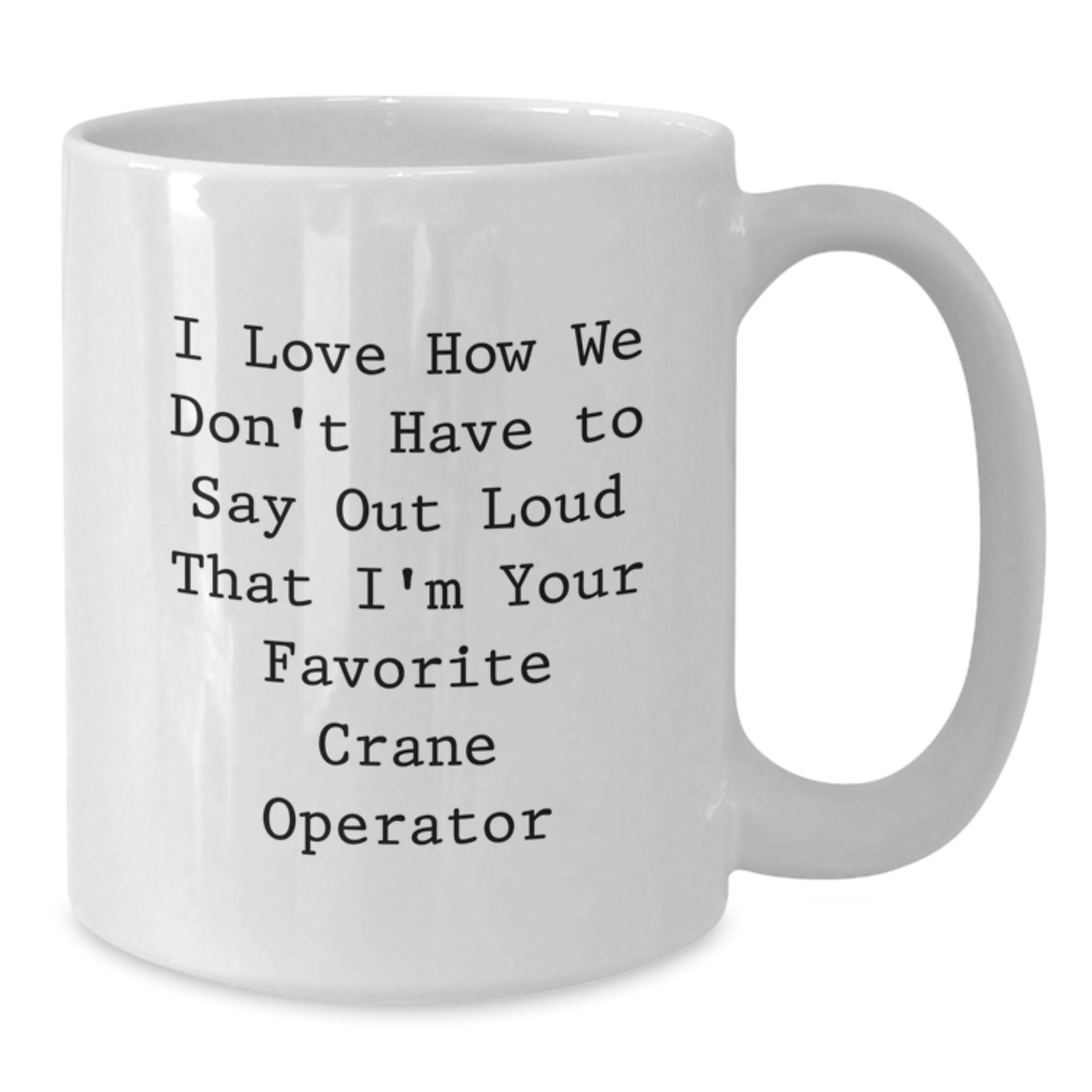 Funny Gifts from Crane Operator Friends for Men, White Coffee Mugs with Humorous Quote, Christmas Unique Presents for Him - Additional
