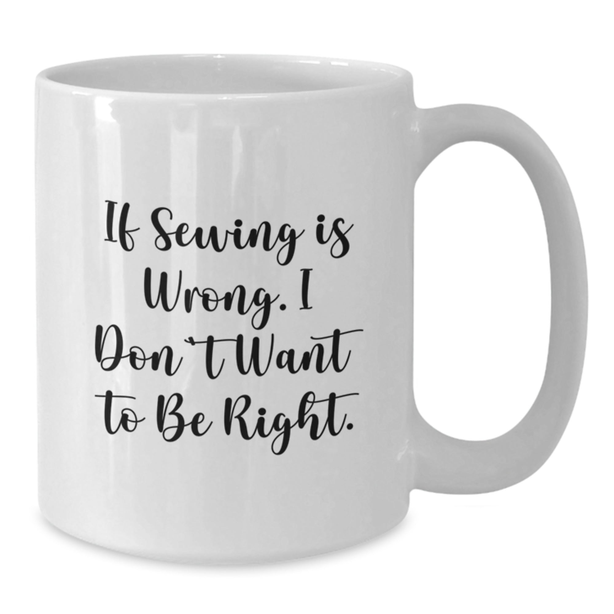 Sewing Enthusiasts Gift Ideas Funny White Coffee Mug for Friends and Family - Gifts from Men and Women - Additional
