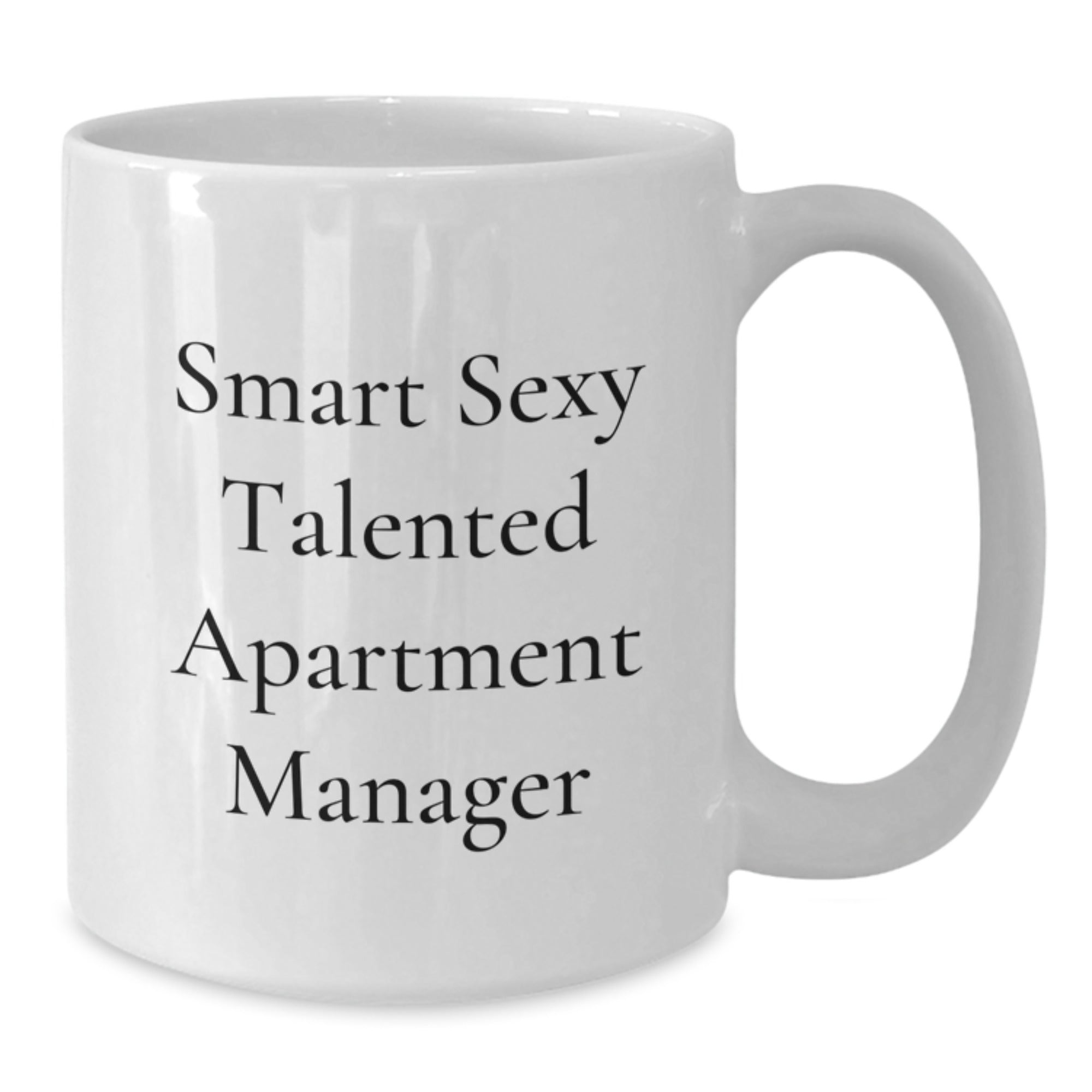 Funny Apartment Manager White Coffee Mug for Graduation, Gifts from Friends to Smart Sexy Talented Apartment Managers - Additional