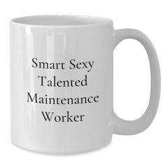 Funny Quote Gifts for Maintenance Worker - Smart Sexy Talented White Coffee Mug for Christmas - Additional