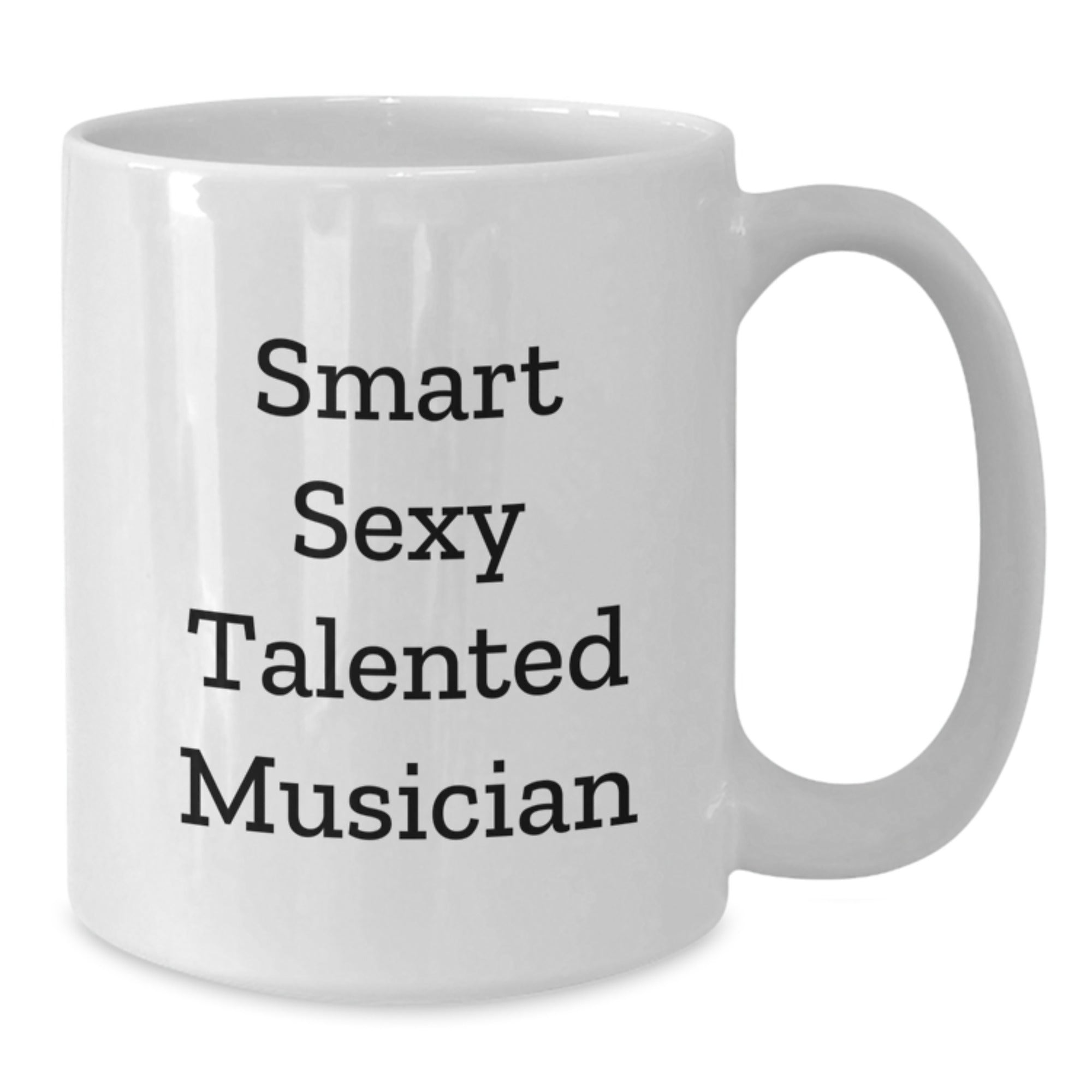 Funny Musician Gifts from Friends for Graduation - 'Smart Sexy Talented' White Coffee Mug - Additional