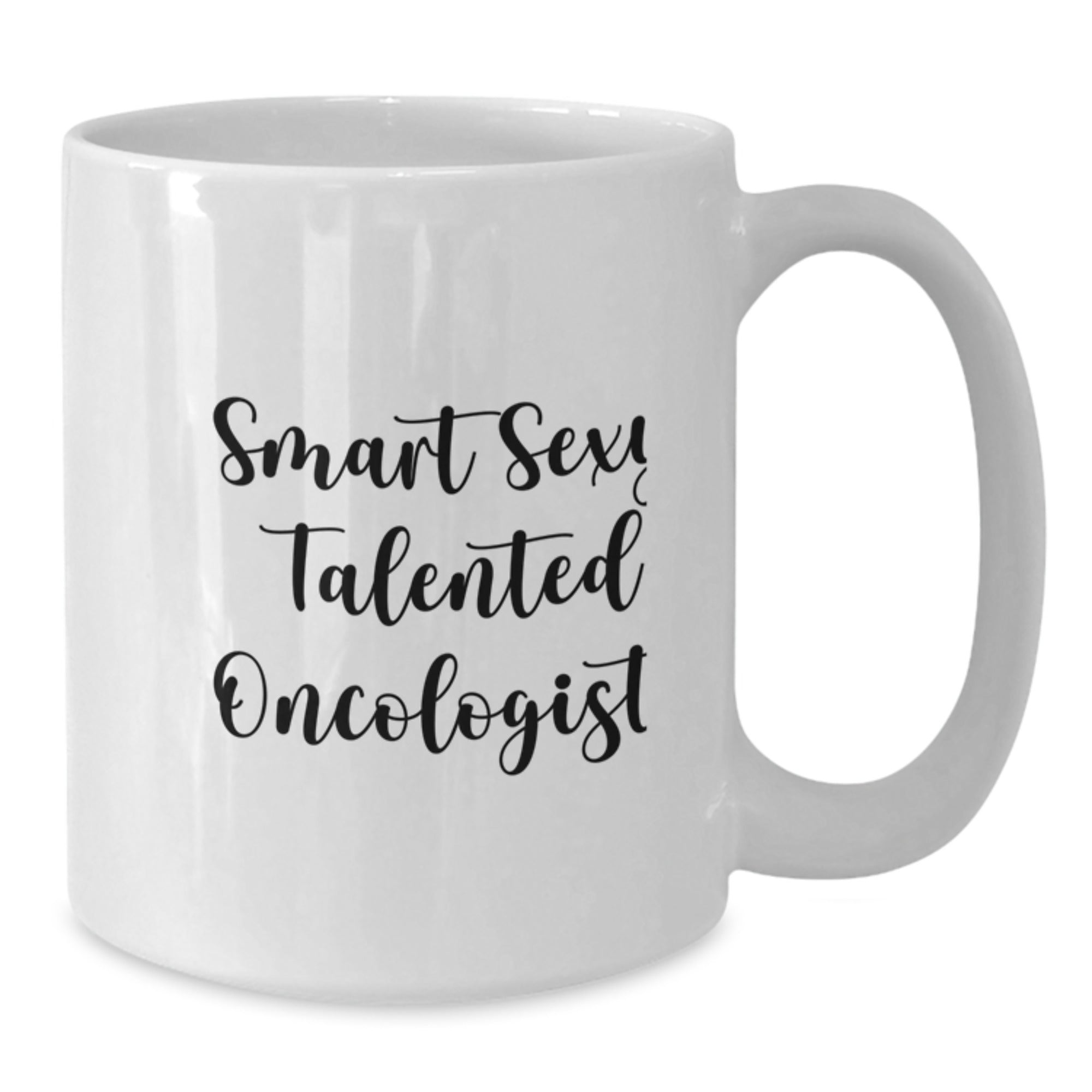 Funny Oncologist Gifts from Friends, White Coffee Mug for Smart Sexy Talented Oncologist Graduation Unique Gifts - Additional