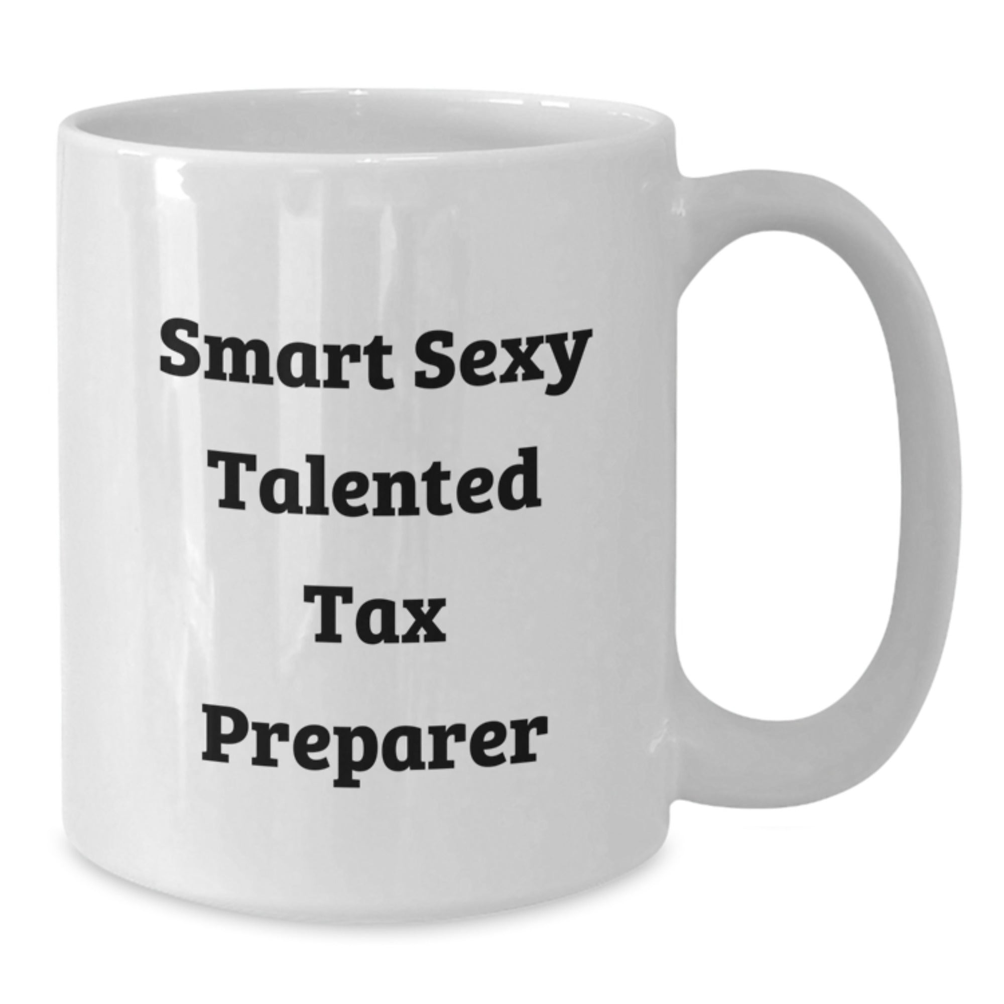 Tax Preparer Gifts from Friends, Funny White Coffee Mug for Graduation, 'Smart Sexy Talented Tax Preparer' Quote, Gifts for Tax Preparer - Additional