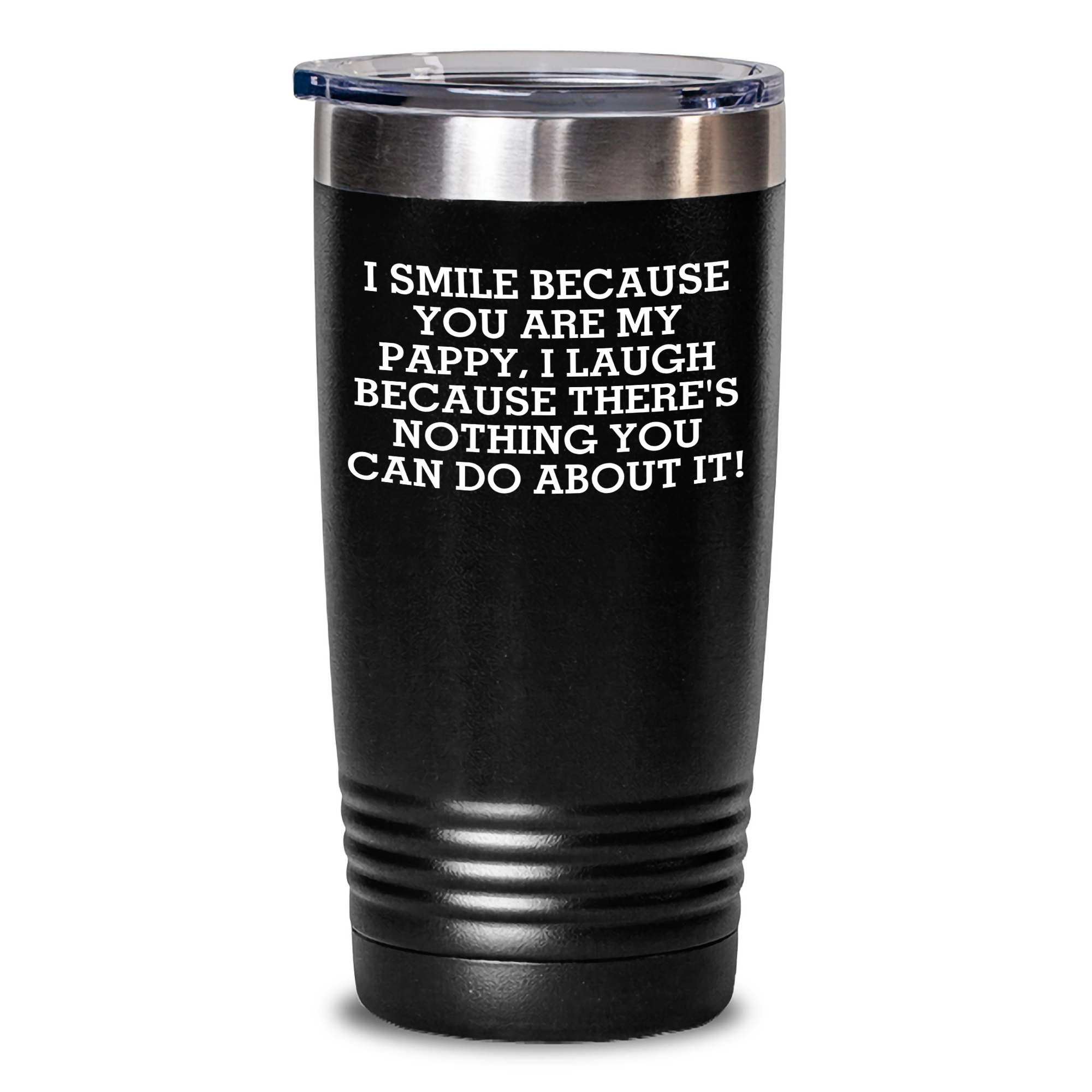 Funny Pappy Gifts from Men - I Smile Because You Are My Pappy, I Laugh Because There's Nothing You Can Do About It! 20oz or 30oz Tumbler for Graduation - Main
