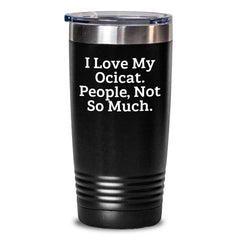Ocicat Lover Gifts from Friends to Friends Funny Tumbler for Birthday, Gift for Women, Men, Family, and Coworkers, 'I Love My Ocicat. People, Not So Much.' - Main