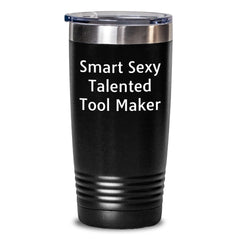 Smart Sexy Talented Tool Maker Tumbler for Men - Gifts from Friends to Tool Makers on Graduation - Funny Quote - Main