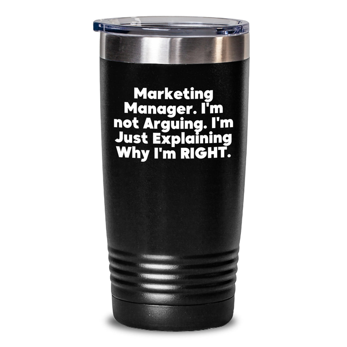 Funny Marketing Manager Tumbler Gifts from Friends and Family - Christmas Unique Tumblers for Marketing Manager I'm Not Arguing. I'm Just Explaining Why I'm Right. - Main