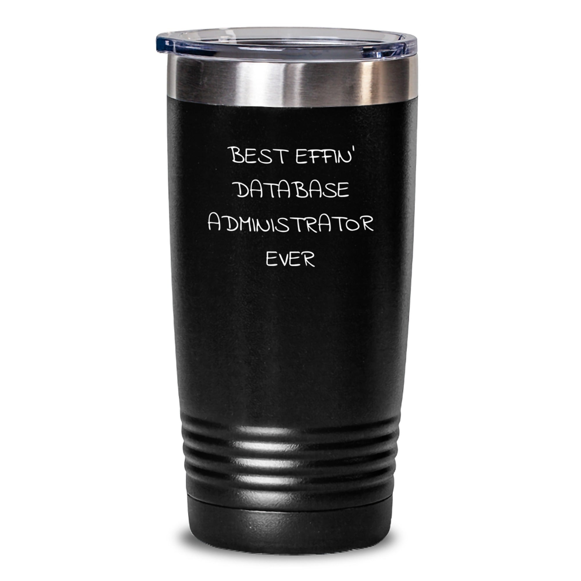 Funny Database Administrator Gifts for Him Her Friends Coworkers - Best Effin' Database Administrator Ever Tumbler - Graduation Unique Treasures from Family - Main
